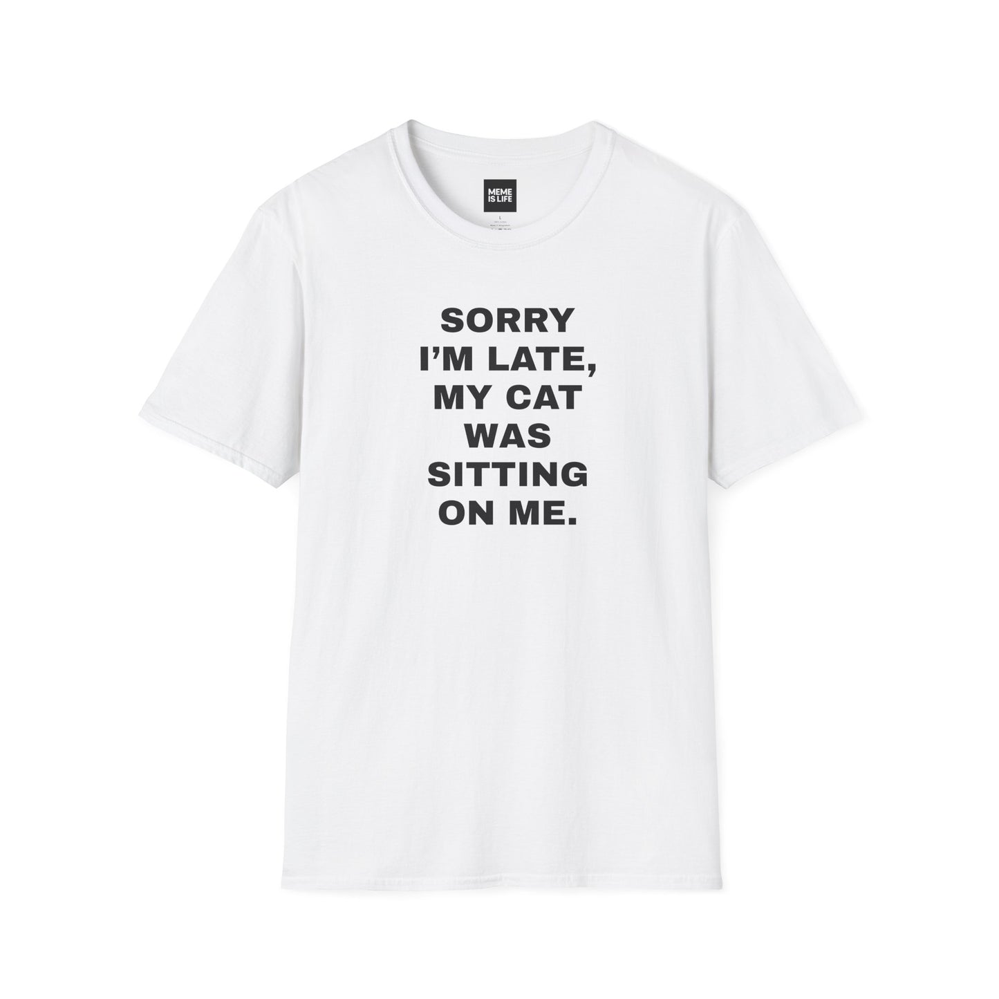 SORRY I’M LATE, MY CAT WAS SITTING ON ME. | Relatable Cat Parent Tee – Unisex T-shirt by MEME IS LIFE™