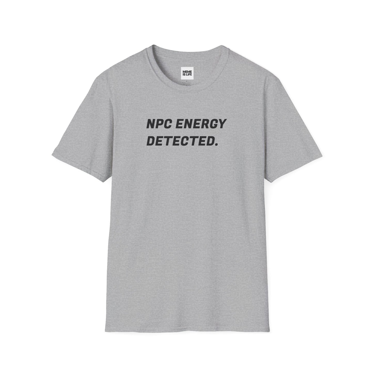 NPC ENERGY DETECTED. | Meme Scanner Tee – Unisex T-shirt by MEME IS LIFE™