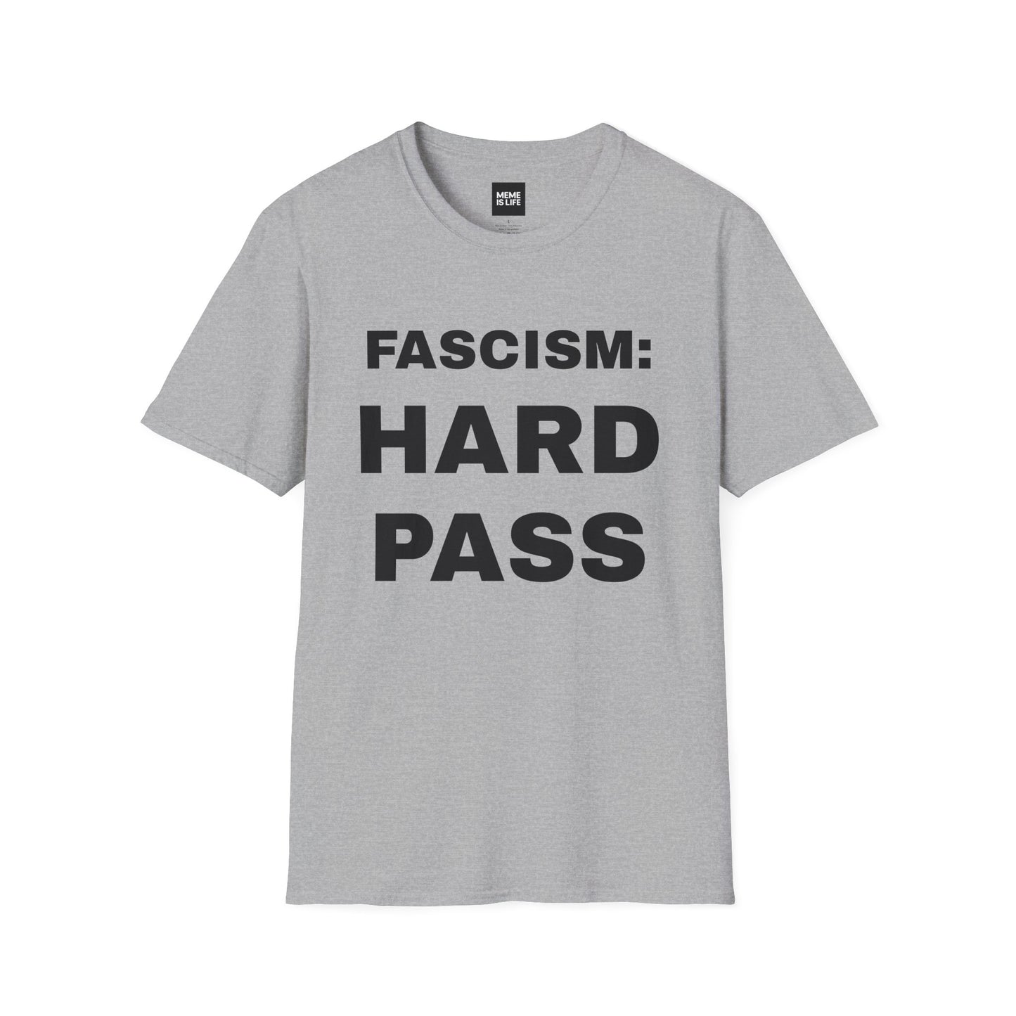 FASCISM: HARD PASS. | Anti-Authoritarian Meme Tee – Unisex T-shirt by MEME IS LIFE™