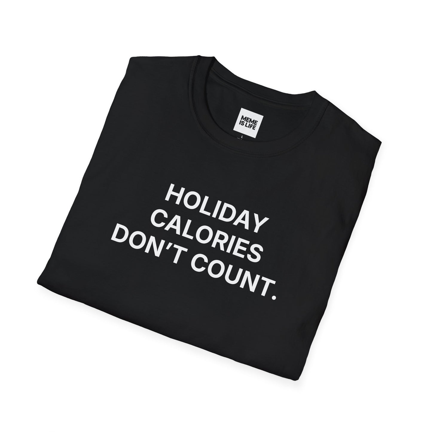 HOLIDAY CALORIES DON’T COUNT. | Festive Survival Tee – Unisex T-shirt by MEME IS LIFE™