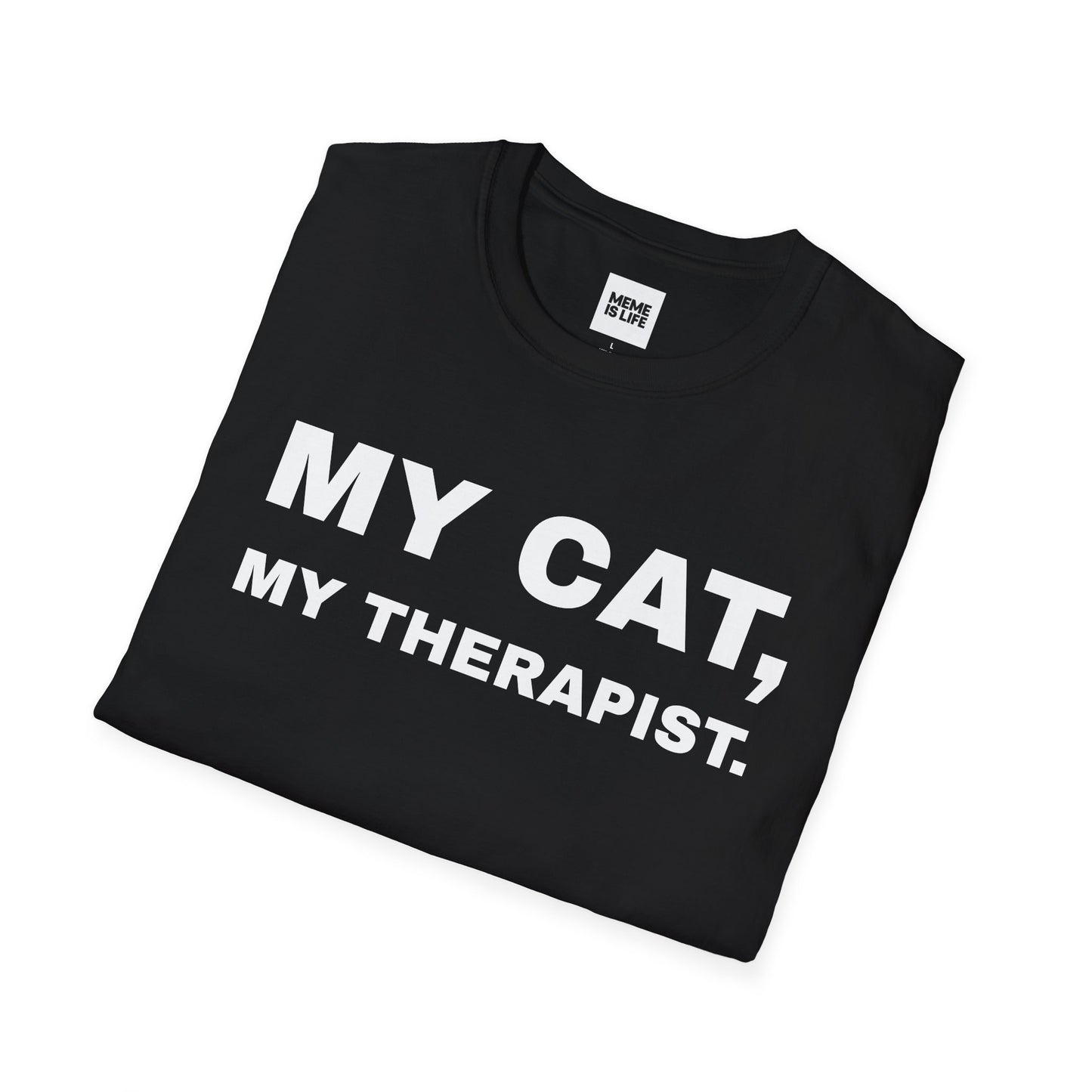 MY CAT, MY THERAPIST. | Emotional Support Tee – Unisex T-shirt by MEME IS LIFE™