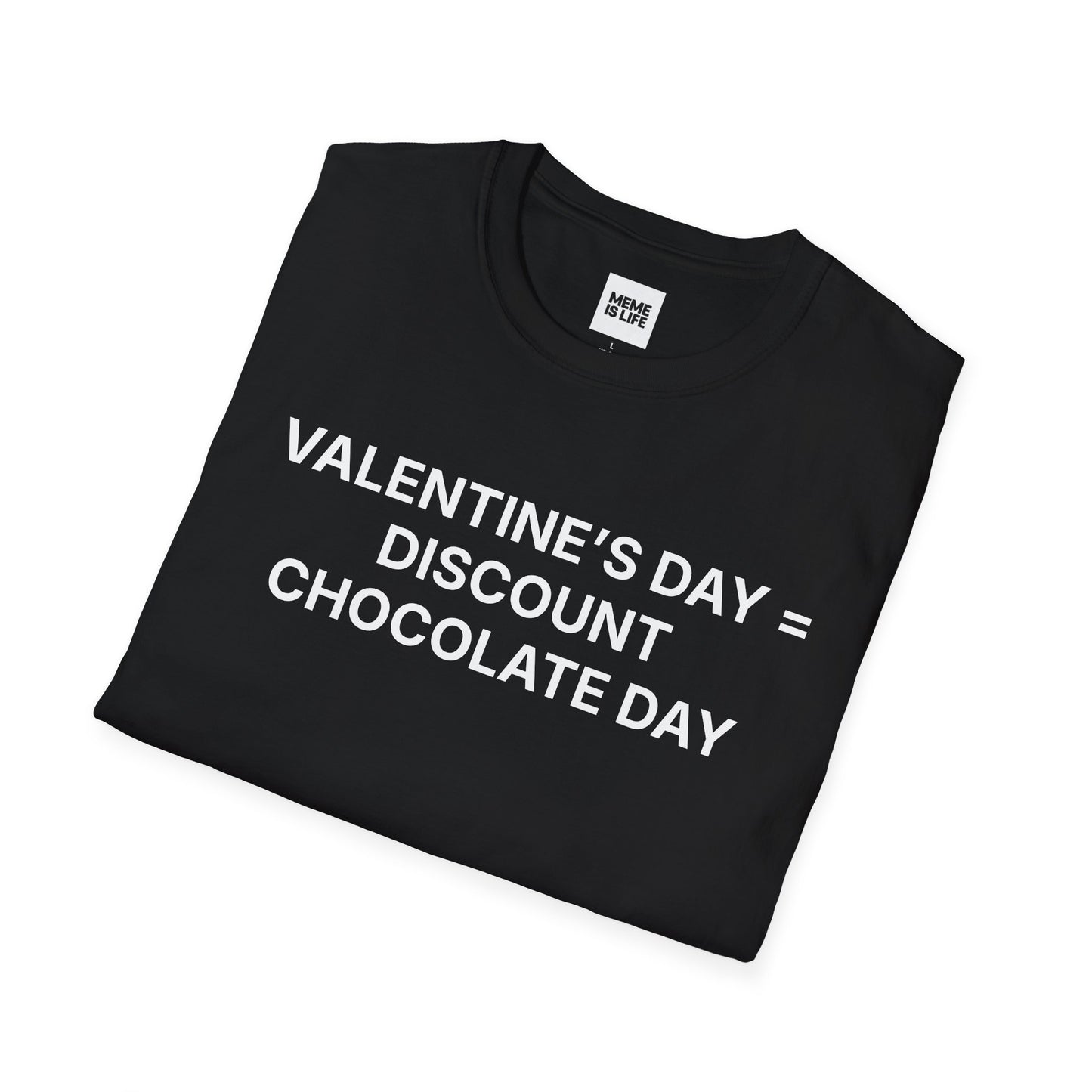 VALENTINE’S DAY = DISCOUNT CHOCOLATE DAY | Anti-Romance Tee – Unisex T-shirt by MEME IS LIFE™