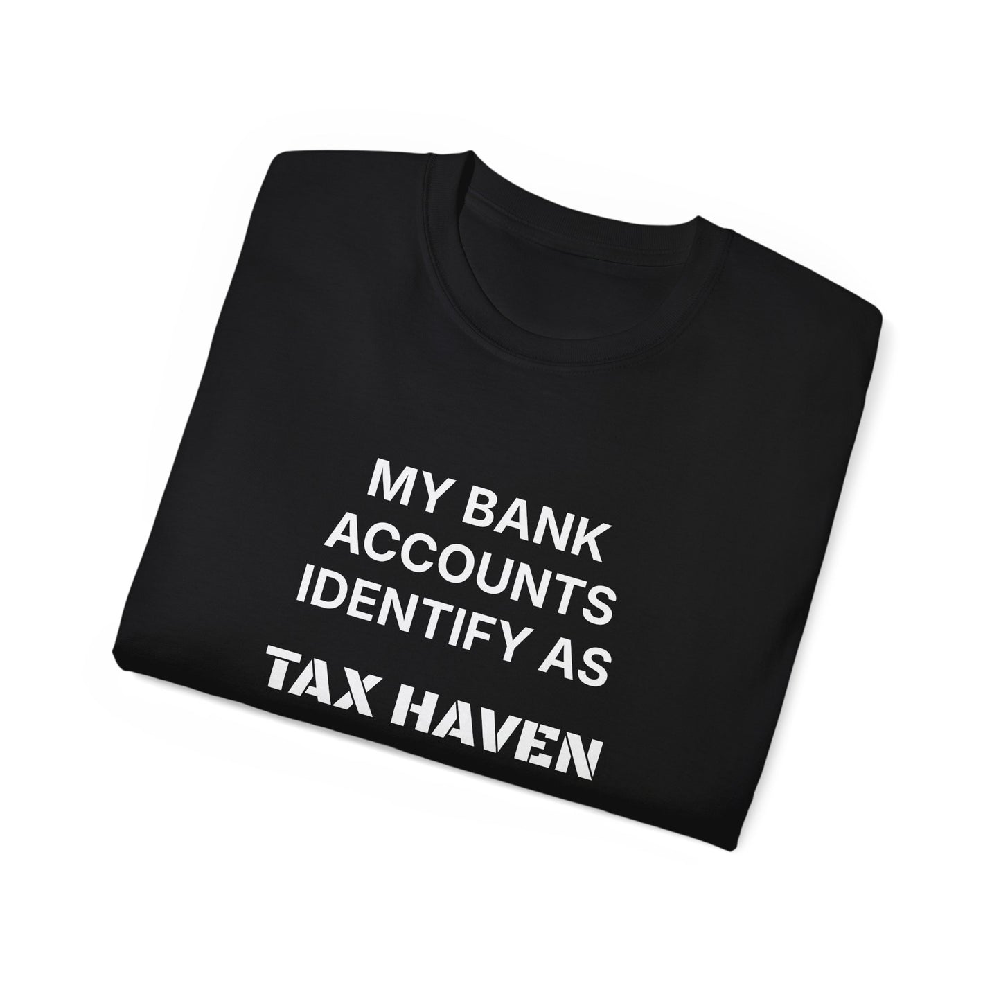MY BANK ACCOUNTS IDENTIFY AS TAX HAVEN. | Fantasy Finance Meme Tee – Unisex T-Shirt – MEME IS LIFE™