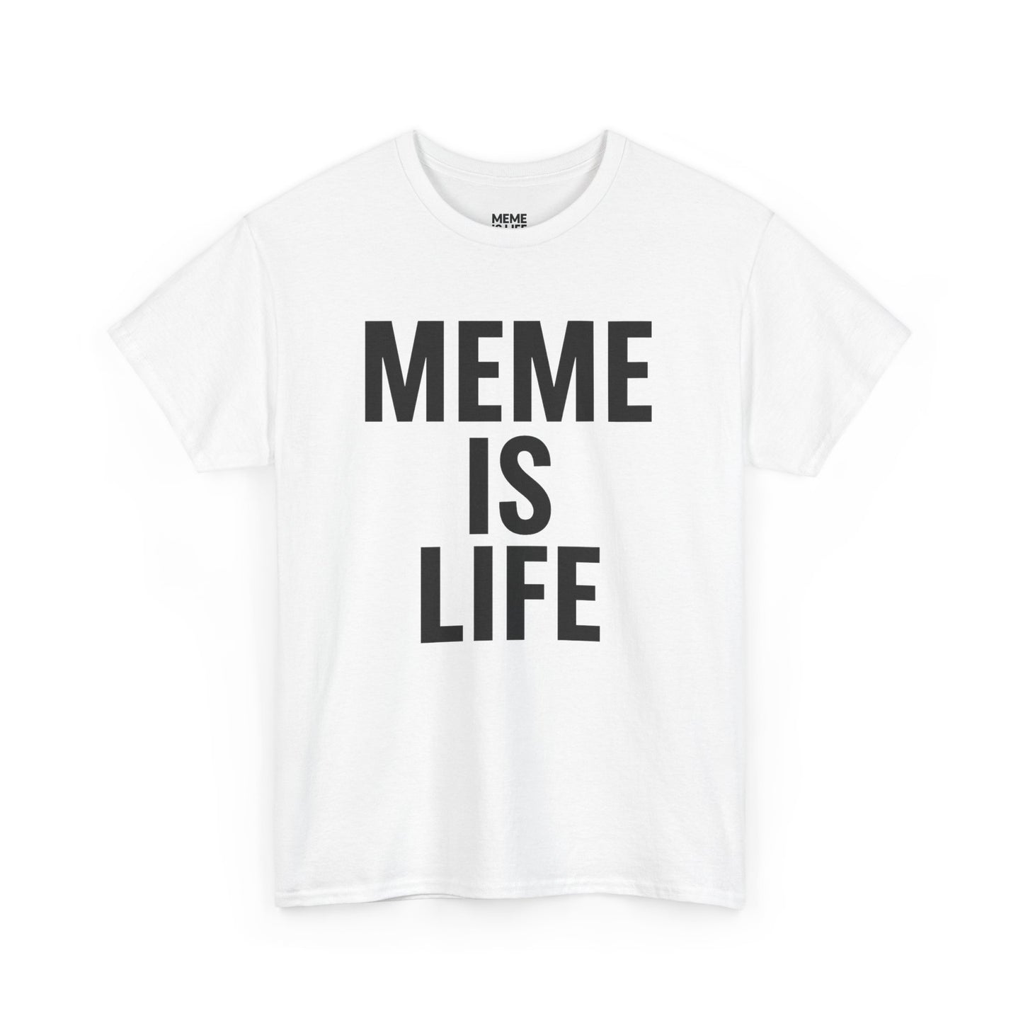 MEME IS LIFE™ | Statement Shirt for Meme Believers - Unisex Heavy Cotton Tee - Super Comfortable