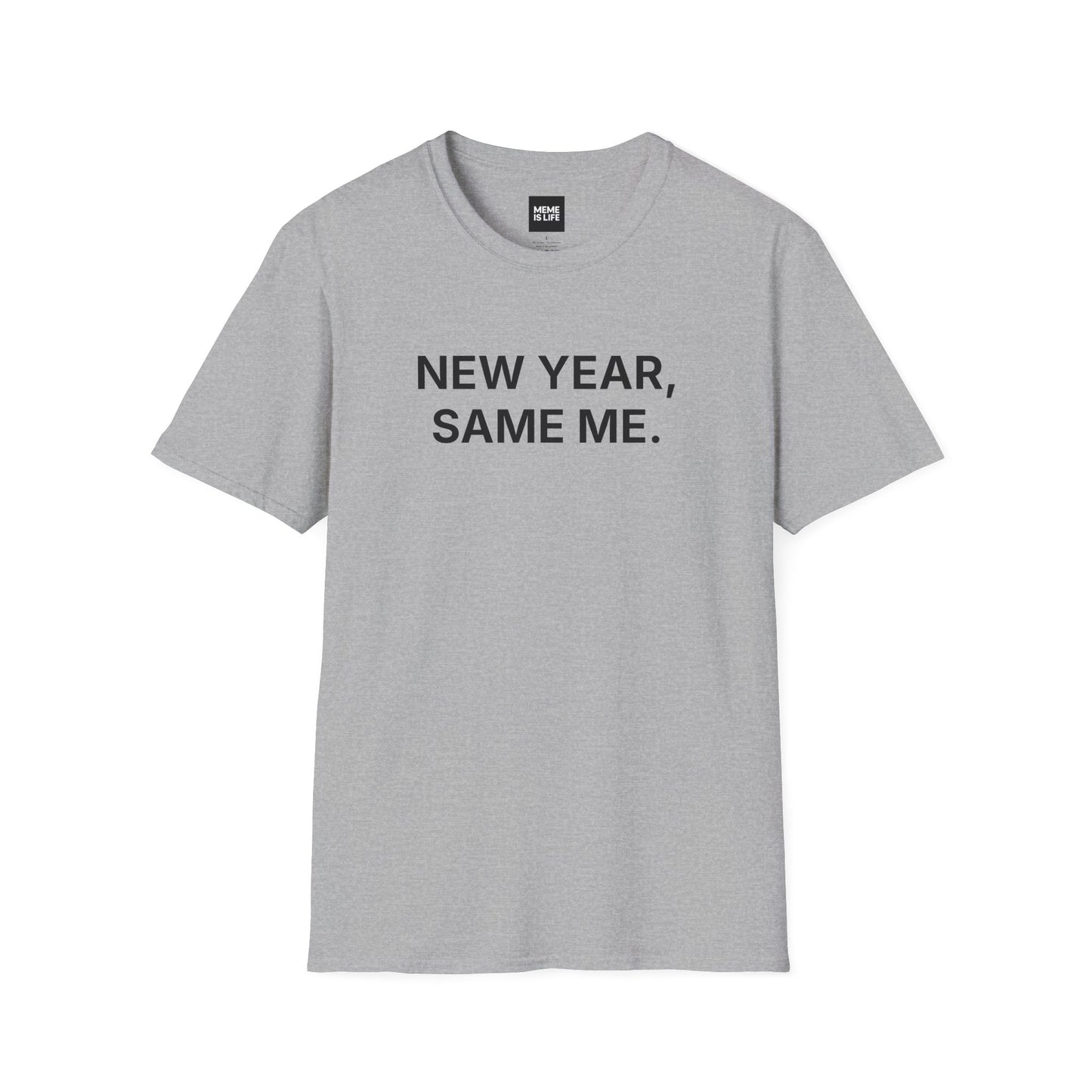 NEW YEAR, SAME ME. | Anti-Resolution Meme Tee – HOLIDAYS Drop – Unisex T-shirt by MEME IS LIFE™