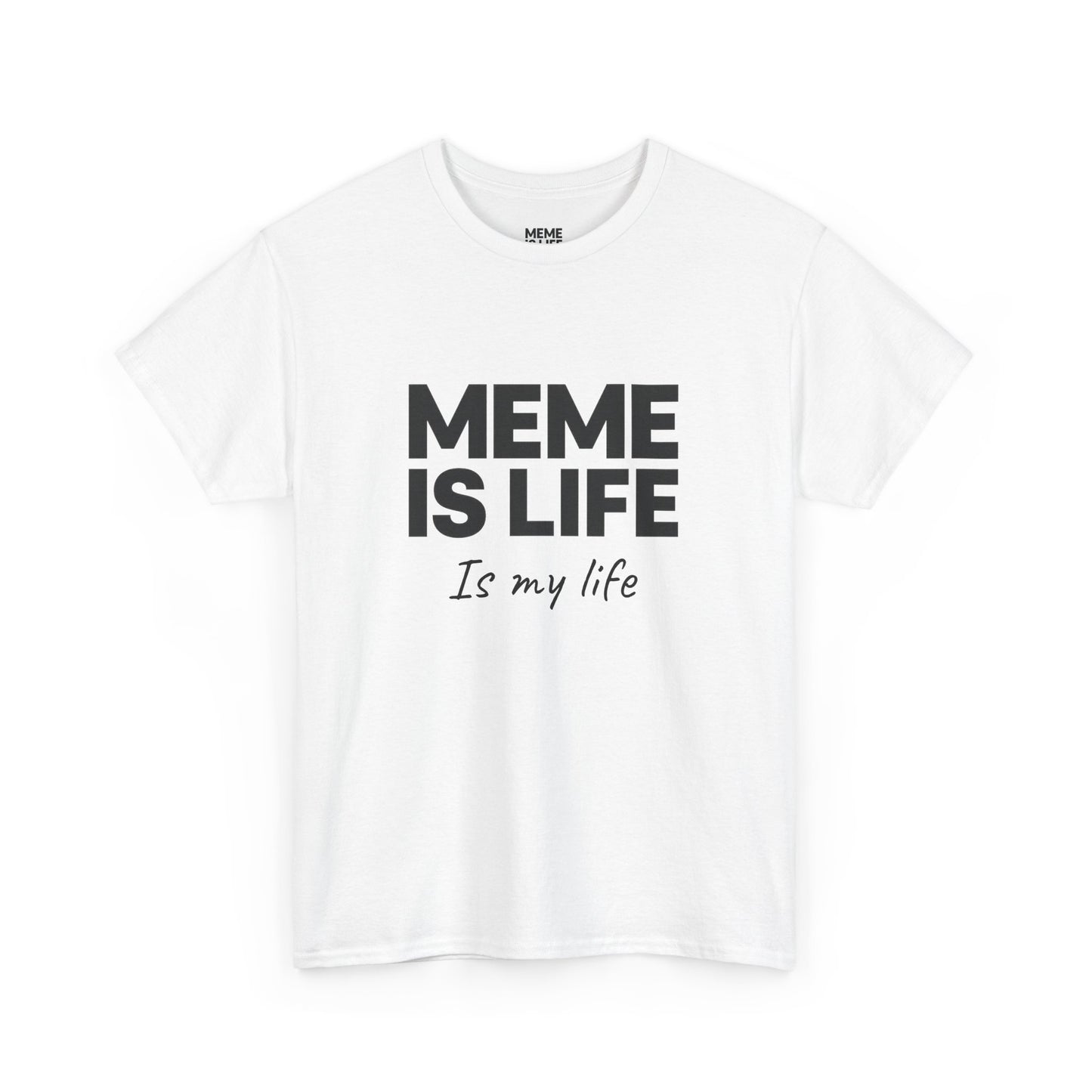 MEME IS LIFE Is My Life - Unisex Heavy Cotton Tee - Super Comfortable