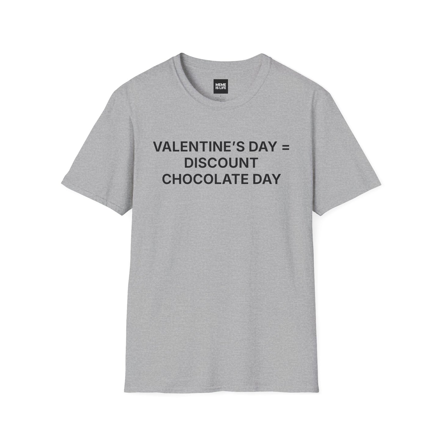 VALENTINE’S DAY = DISCOUNT CHOCOLATE DAY | Anti-Romance Tee – Unisex T-shirt by MEME IS LIFE™