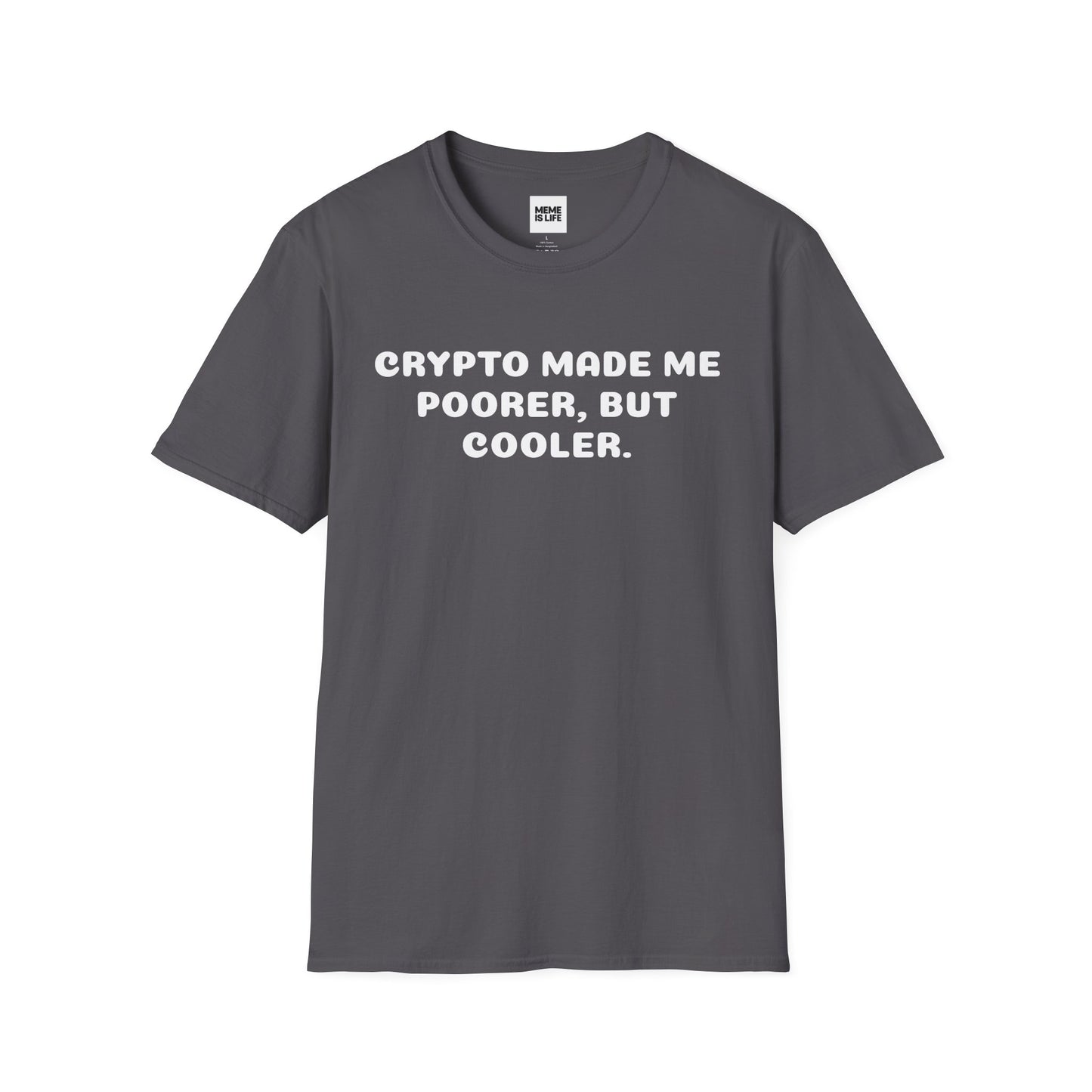 CRYPTO MADE ME POORER, BUT COOLER. | Crypto Journey Tee – Unisex T-shirt by MEME IS LIFE™