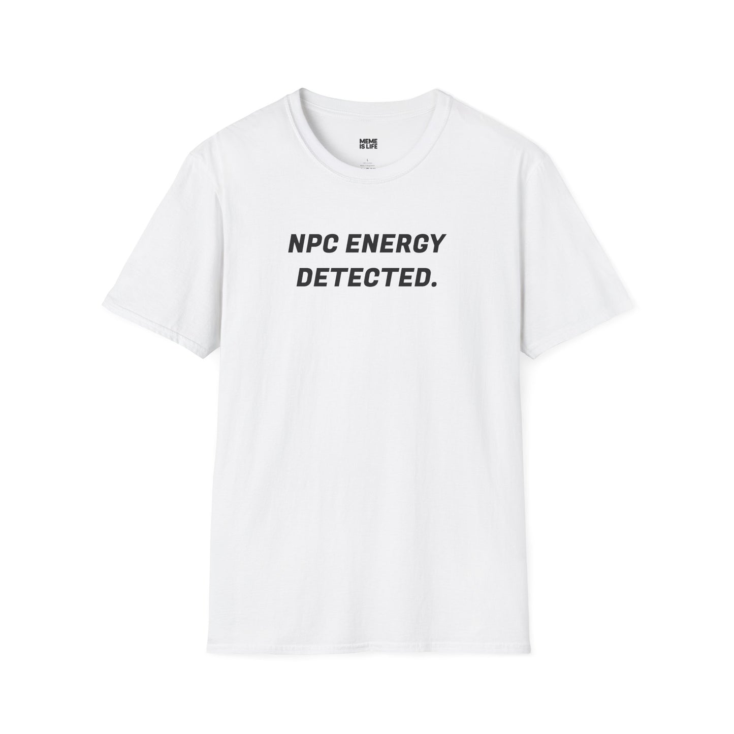 NPC ENERGY DETECTED. | Meme Scanner Tee – Unisex T-shirt by MEME IS LIFE™