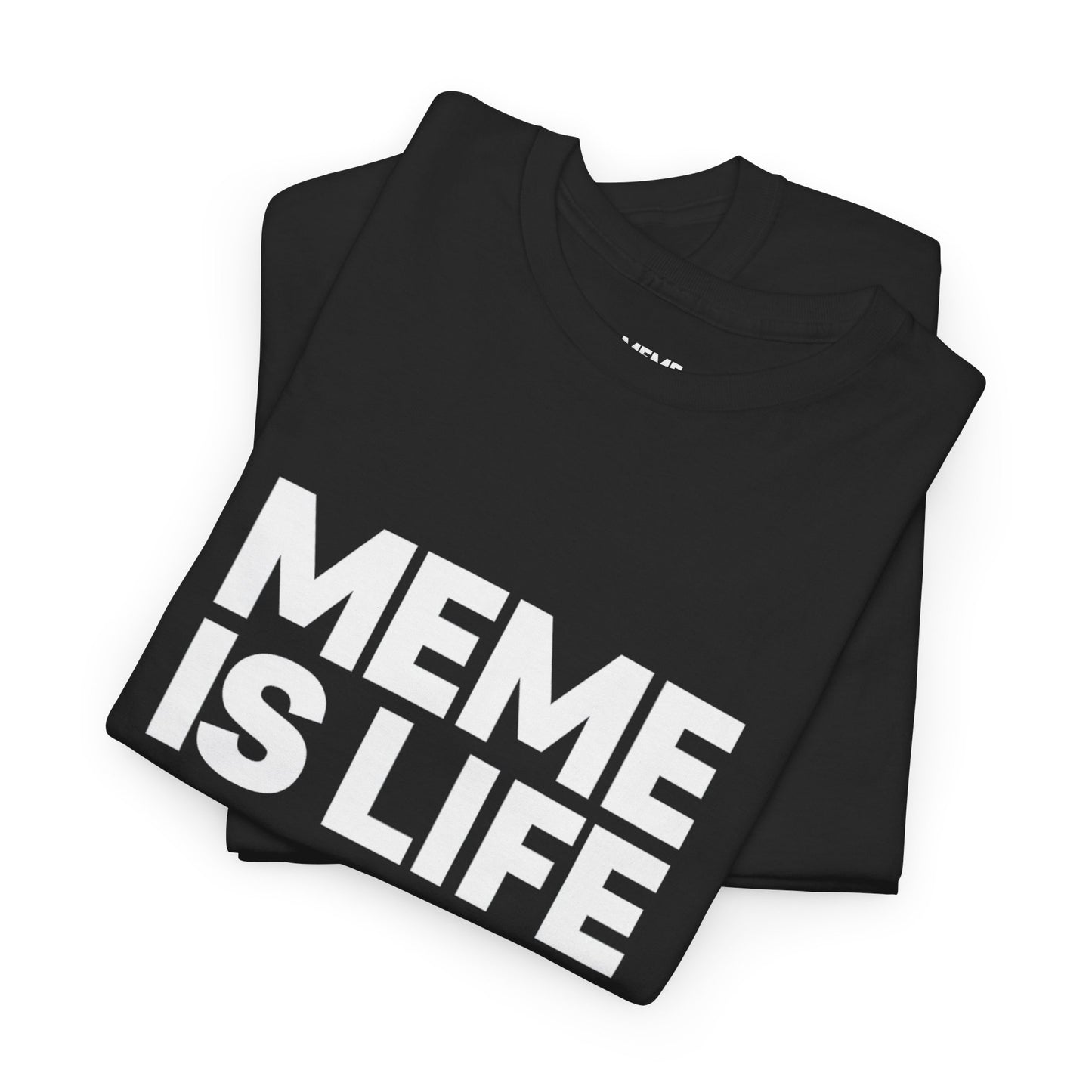 MEME IS LIFE Is My Life - Unisex Heavy Cotton Tee - Super Comfortable