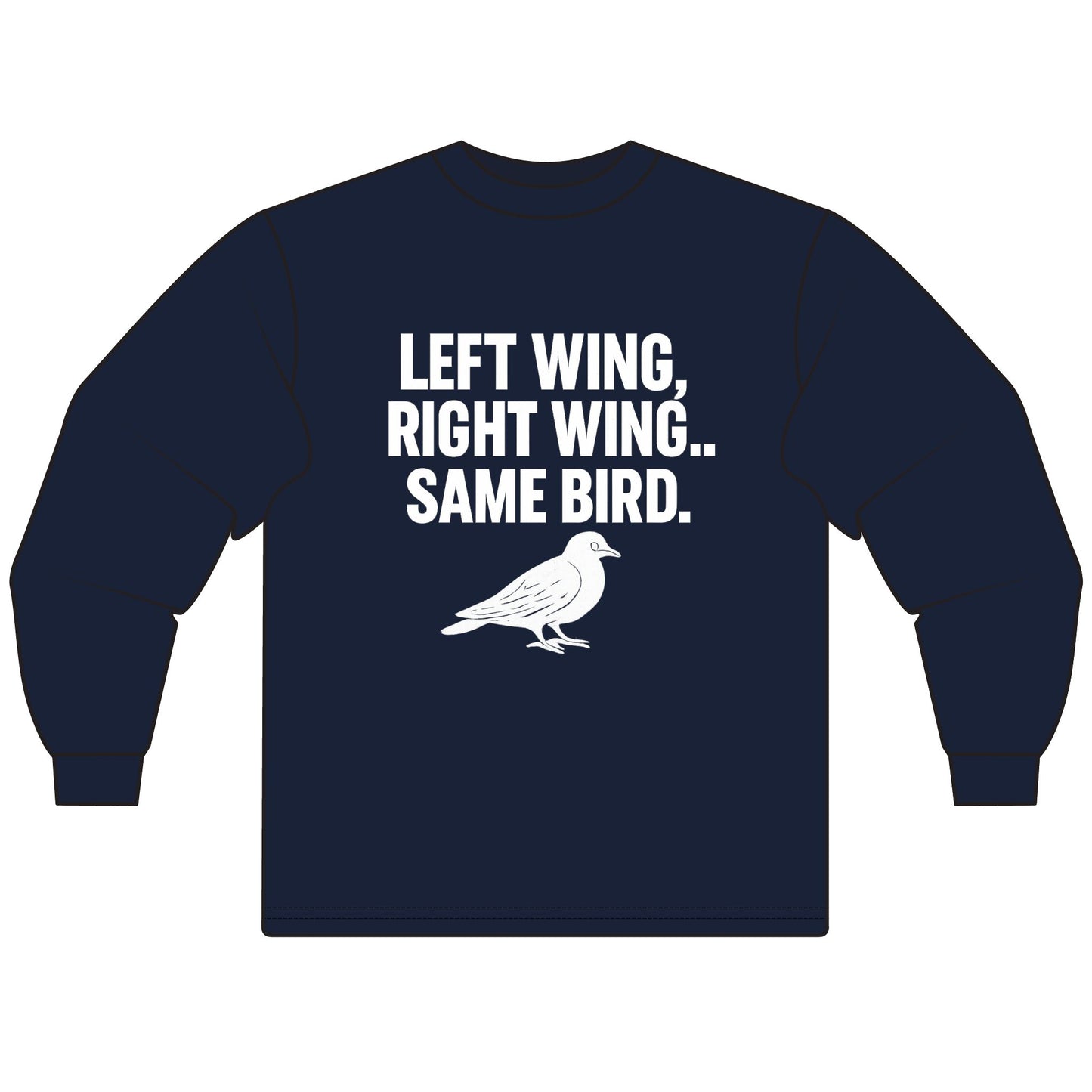 LEFT WING, RIGHT WING… SAME BIRD. | Political Meme Tee – Unisex Long Sleeve T-Shirt - MEME IS LIFE™