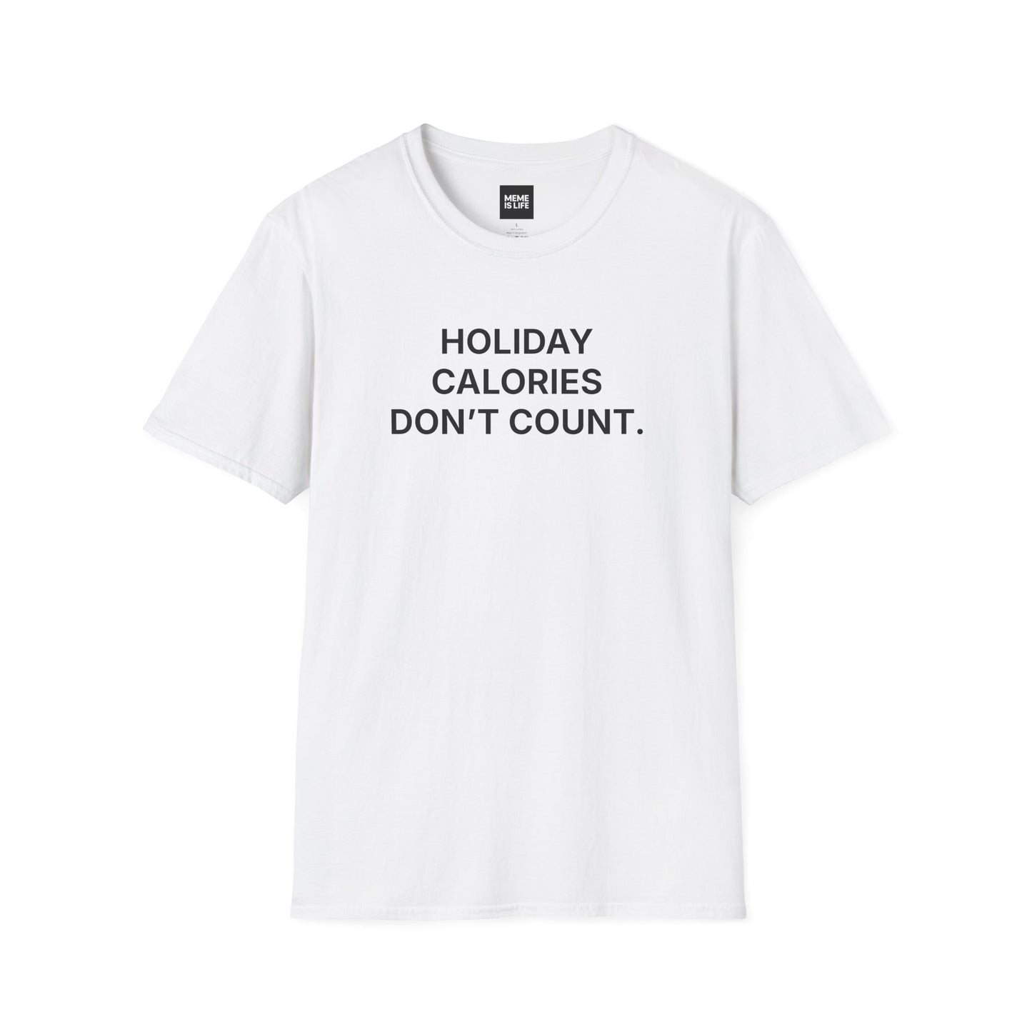 HOLIDAY CALORIES DON’T COUNT. | Festive Survival Tee – Unisex T-shirt by MEME IS LIFE™