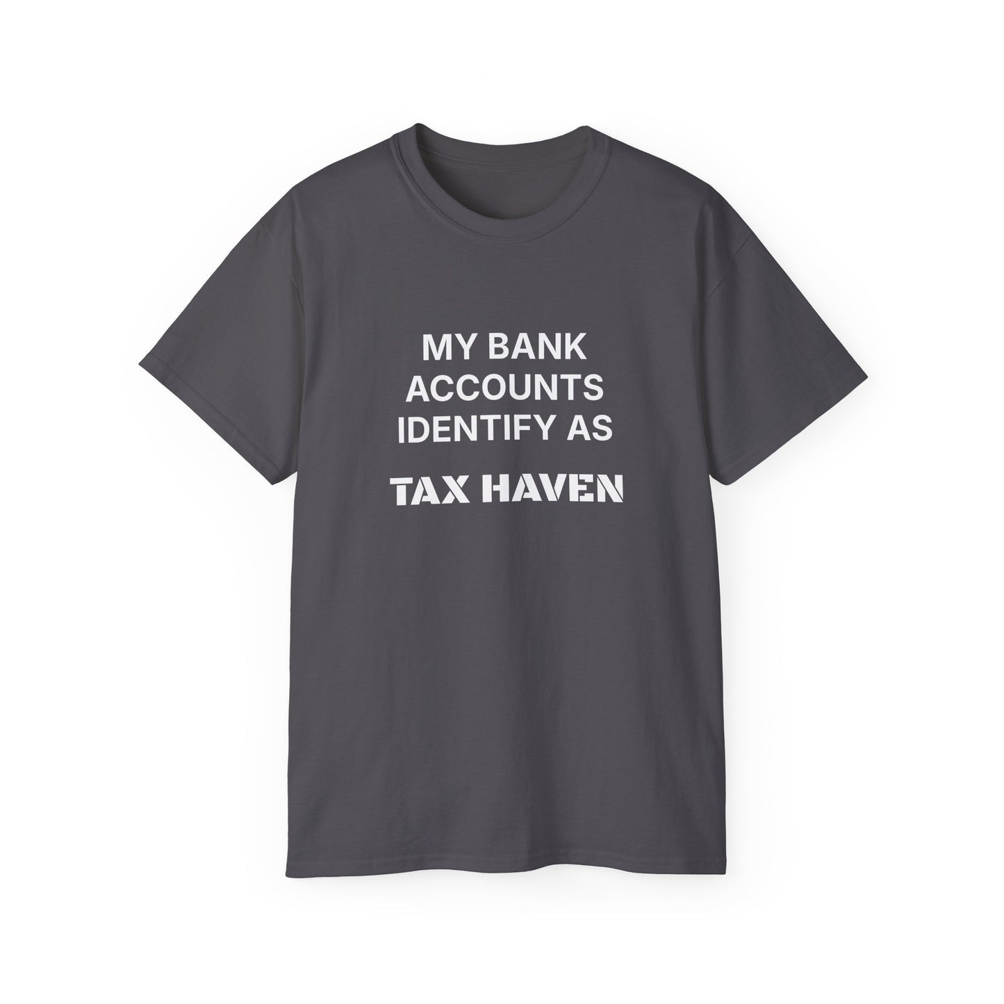 MY BANK ACCOUNTS IDENTIFY AS TAX HAVEN. | Fantasy Finance Meme Tee – Unisex T-Shirt – MEME IS LIFE™