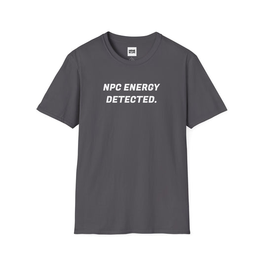 NPC ENERGY DETECTED. | Meme Scanner Tee – Unisex T-shirt by MEME IS LIFE™