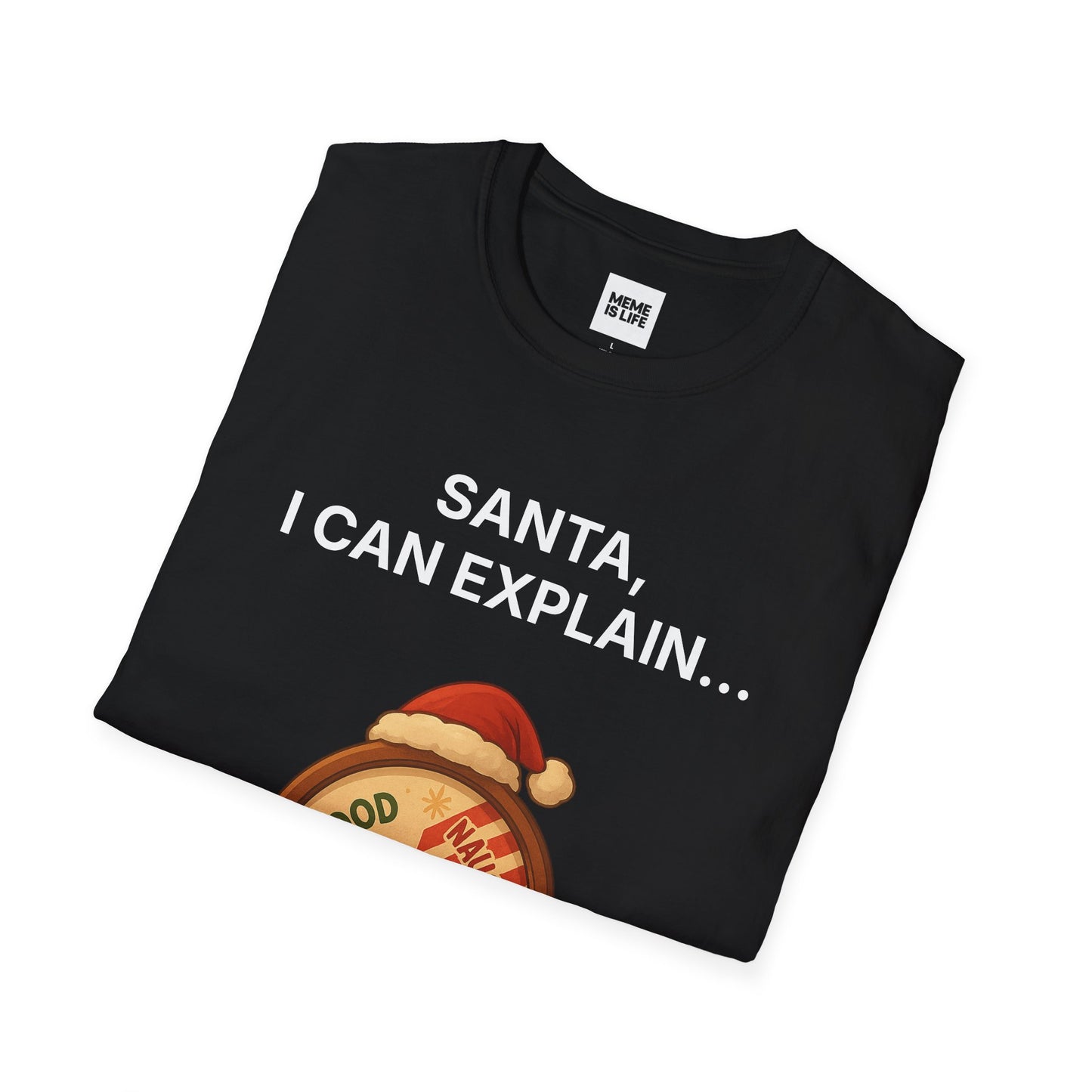 SANTA, I CAN EXPLAIN… | Holiday Confession Tee – Unisex T-shirt by MEME IS LIFE™