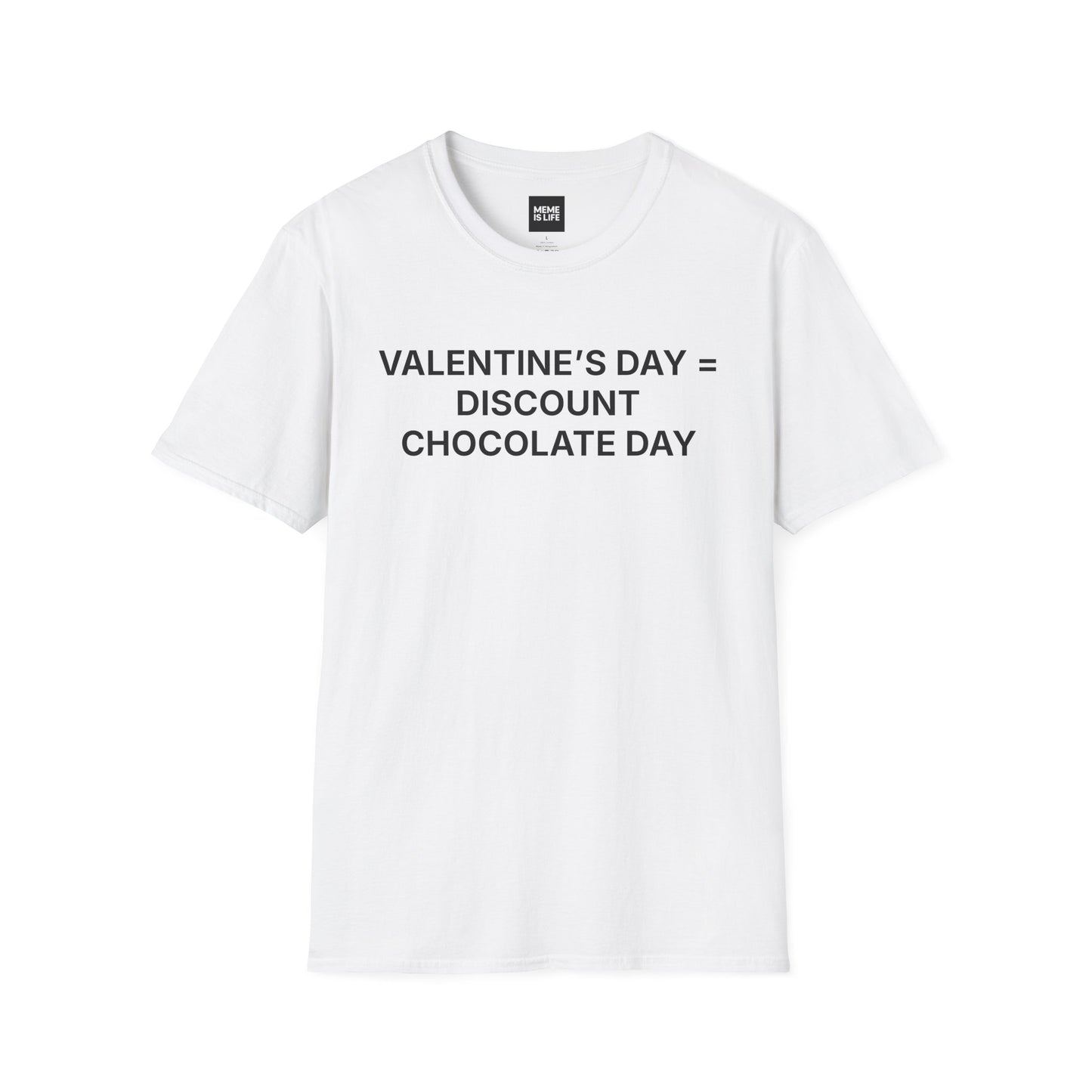 VALENTINE’S DAY = DISCOUNT CHOCOLATE DAY | Anti-Romance Tee – Unisex T-shirt by MEME IS LIFE™