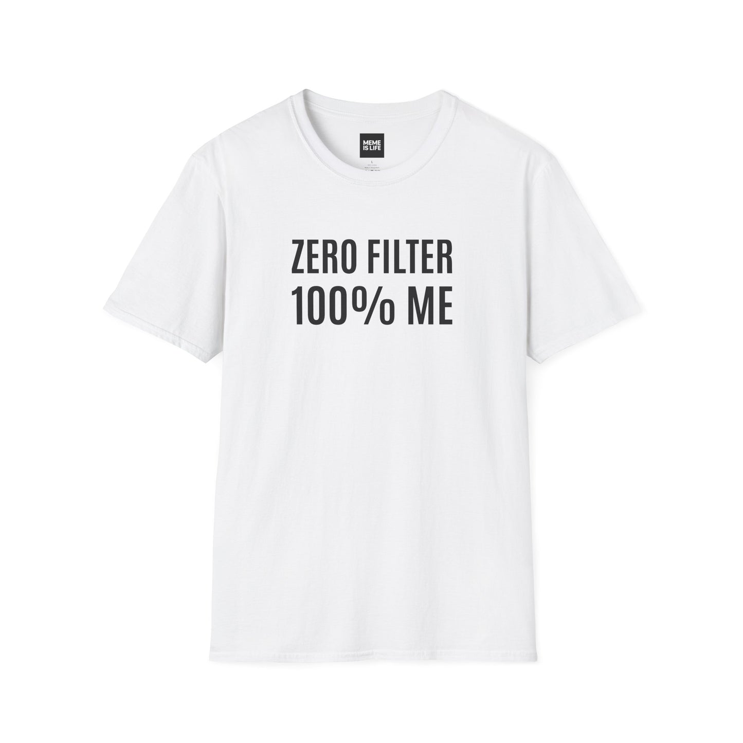 ZERO FILTER. 100% ME. | Unfiltered Truth Tee – Unisex T-shirt by MEME IS LIFE™