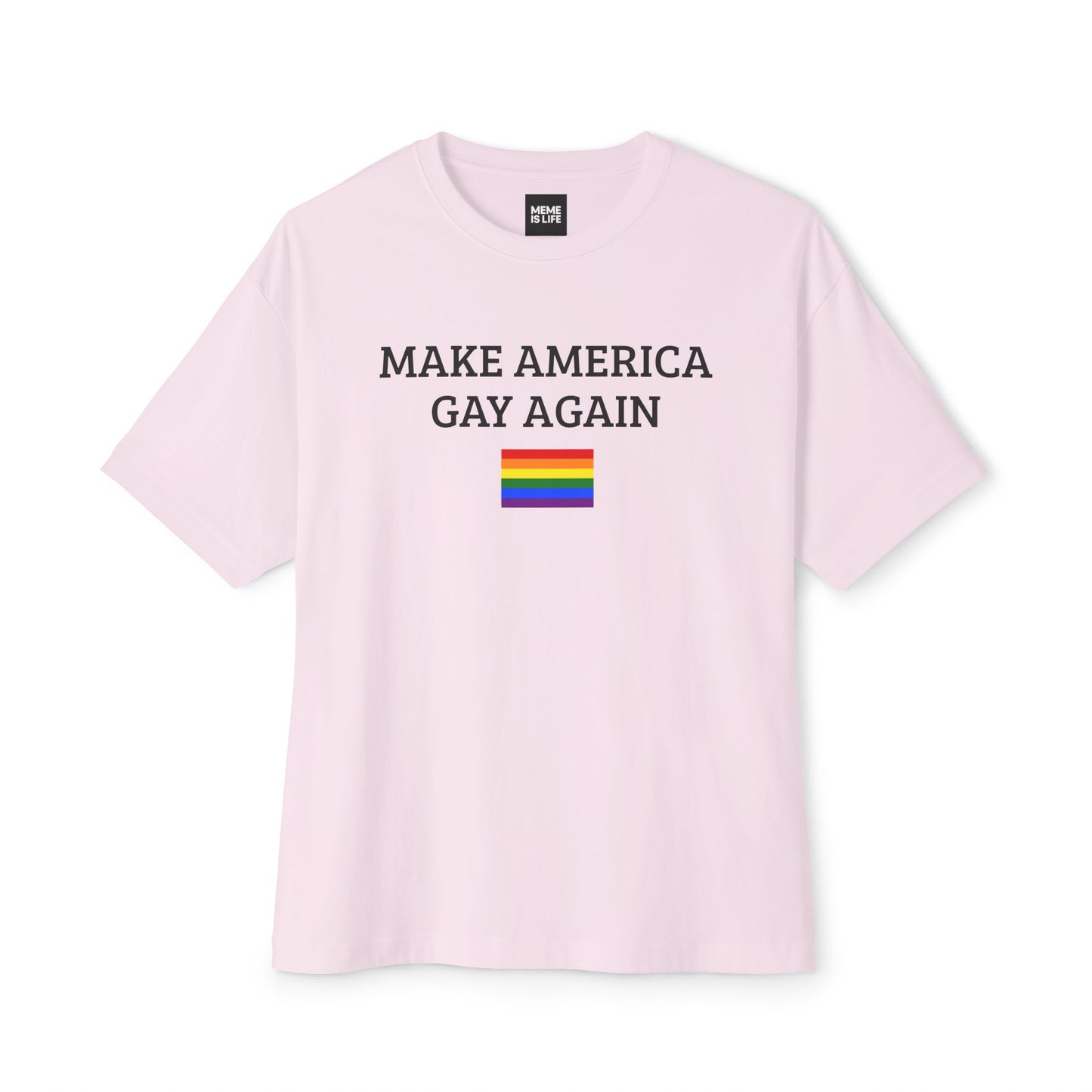 MAKE AMERICA GAY AGAIN | Pride Statement Tee – Unisex Oversized Boxy Tee - MEME IS LIFE™