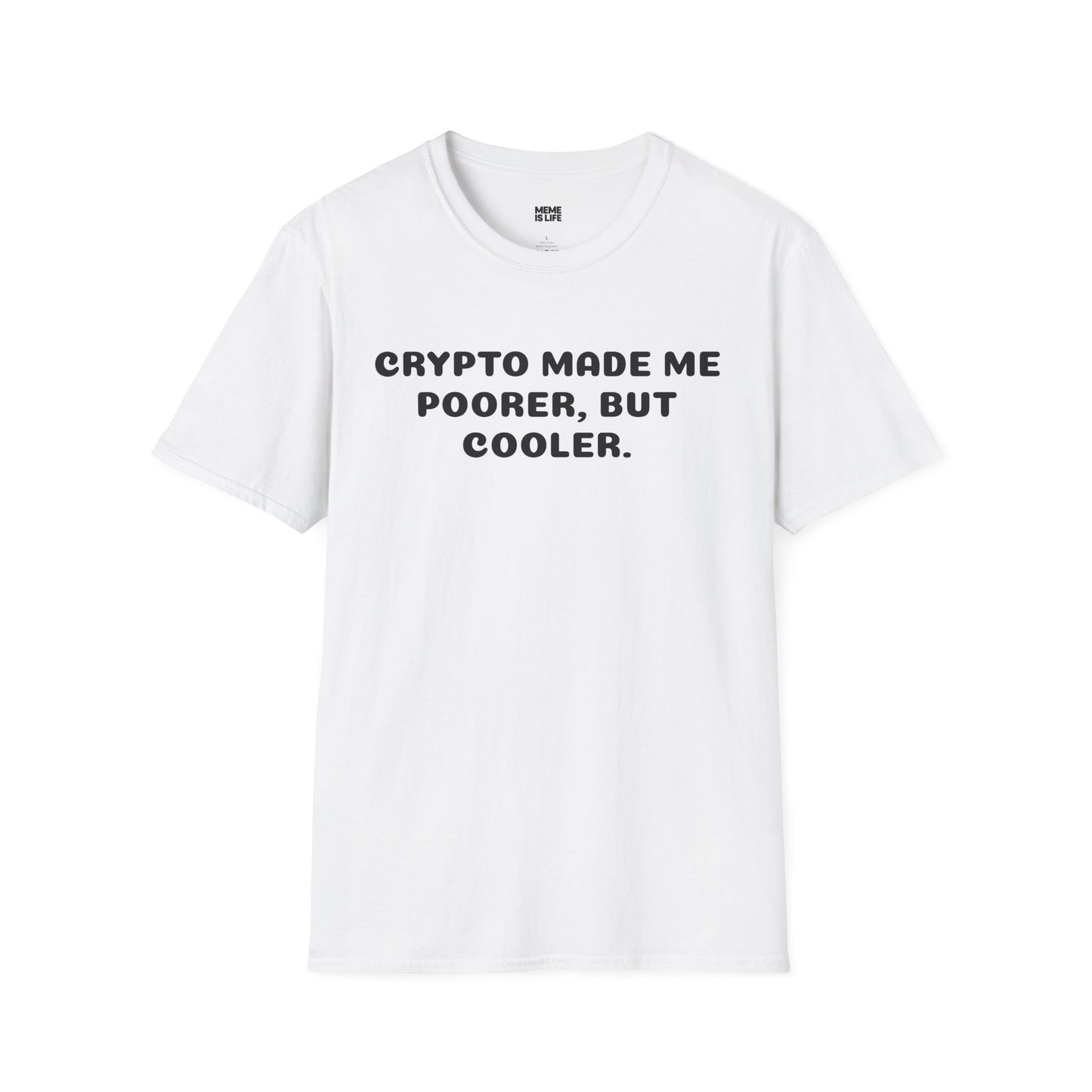 CRYPTO MADE ME POORER, BUT COOLER. | Crypto Journey Tee – Unisex T-shirt by MEME IS LIFE™