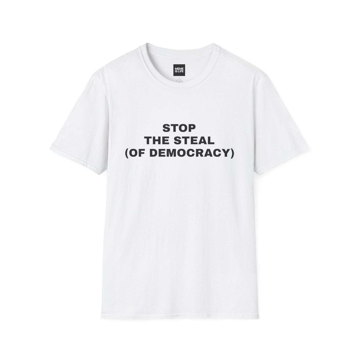 STOP THE STEAL (OF DEMOCRACY) | Political Meme Tee – Unisex T-shirt by MEME IS LIFE™