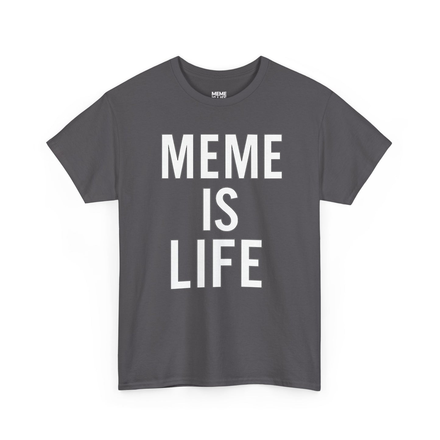 MEME IS LIFE™ | Statement Shirt for Meme Believers - Unisex Heavy Cotton Tee - Super Comfortable