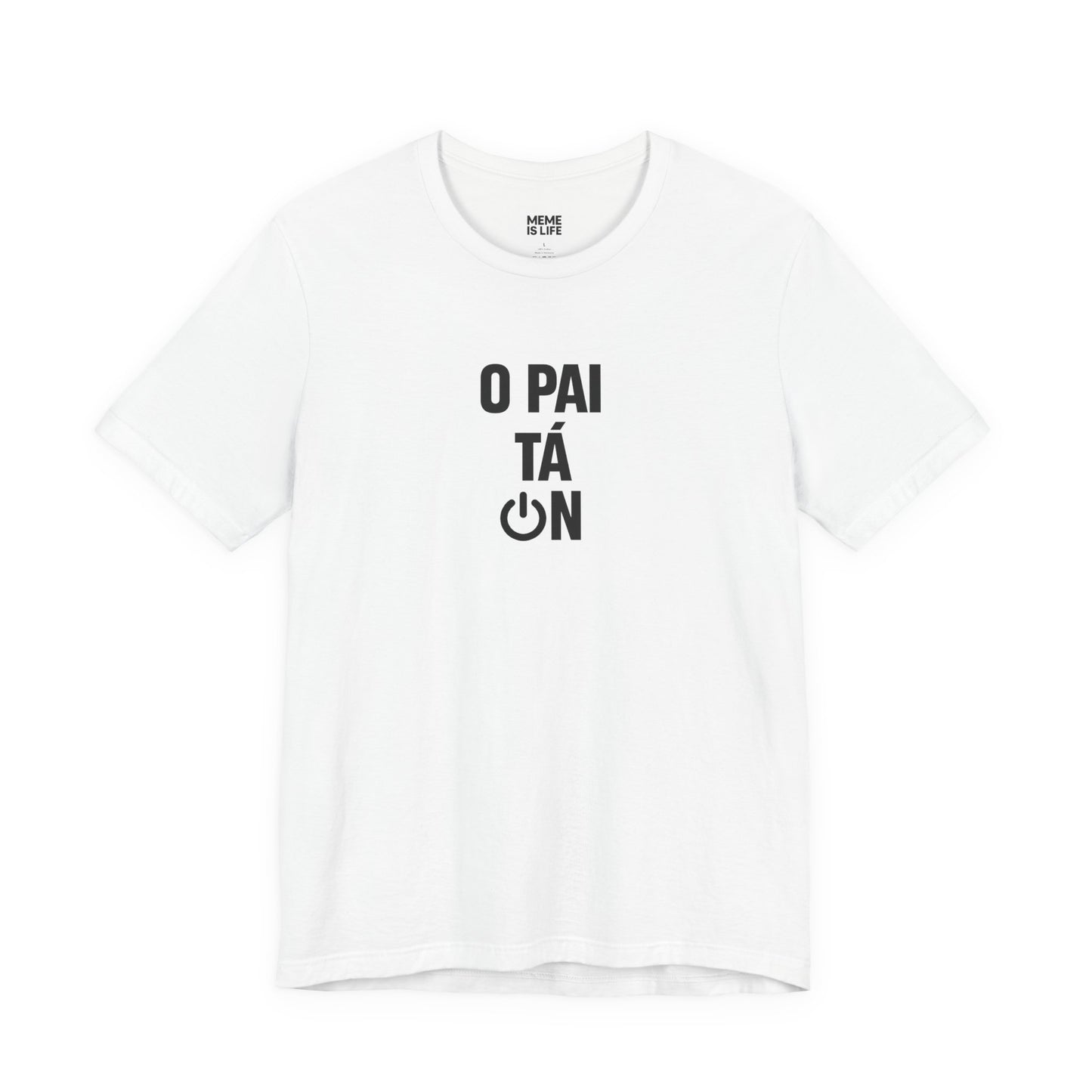 O PAI TÁ ON! | Brazilian Confidence Meme Tee – Unisex T-shirt by MEME IS LIFE™