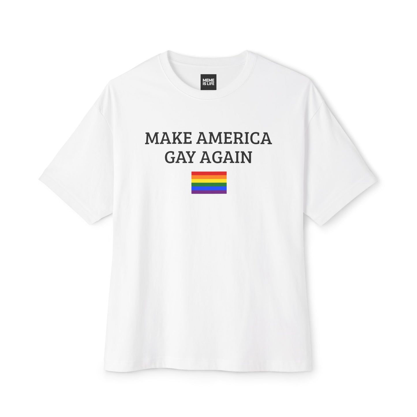 MAKE AMERICA GAY AGAIN | Pride Statement Tee – Unisex Oversized Boxy Tee - MEME IS LIFE™