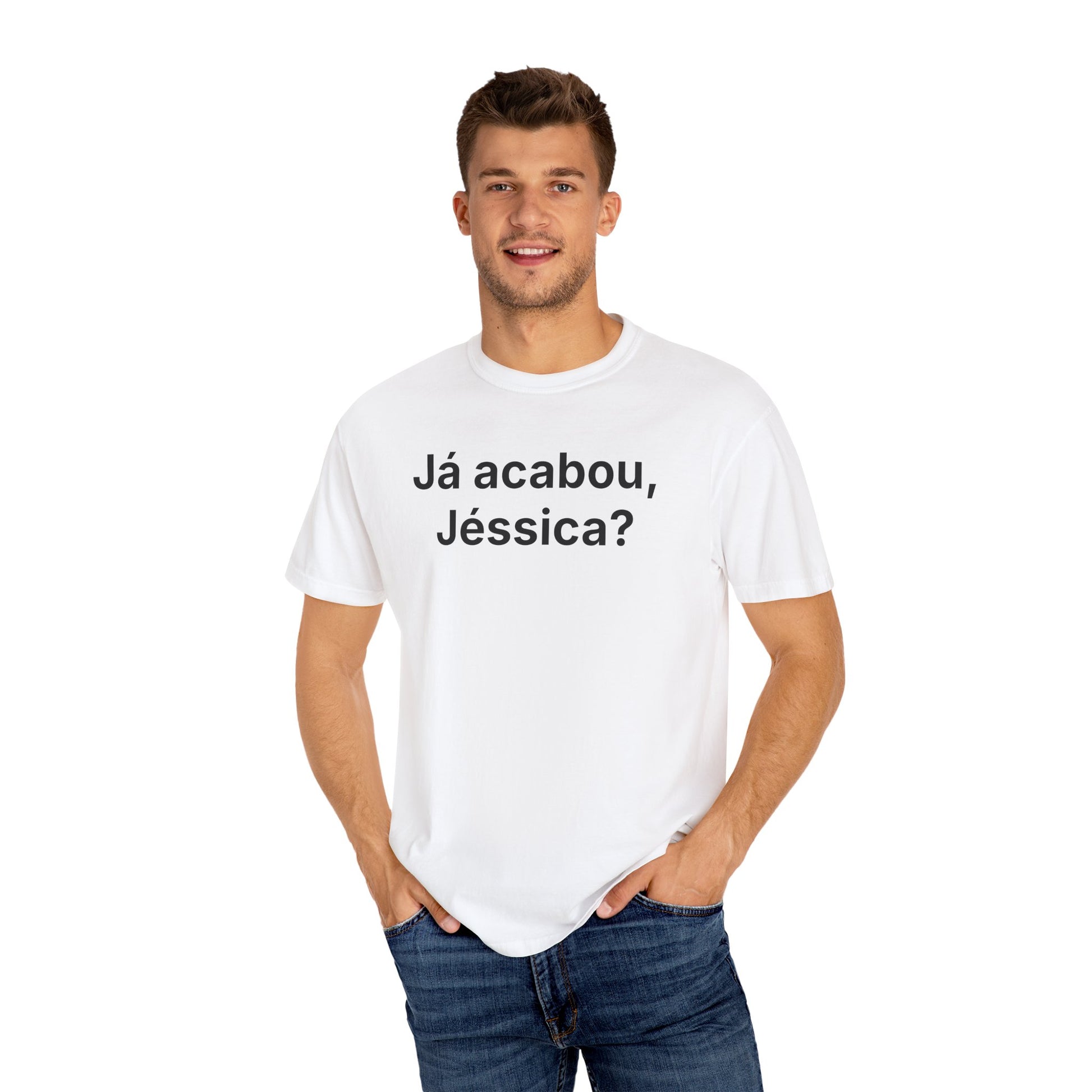 JÁ ACABOU, JÉSSICA? | Brazilian Meme Tee – Unisex Garment-Dyed T-Shirt by MEME IS LIFE™