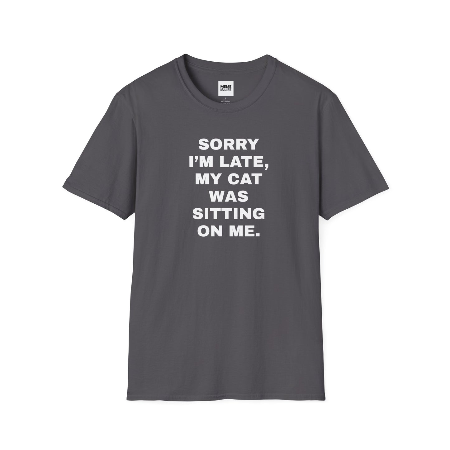 SORRY I’M LATE, MY CAT WAS SITTING ON ME. | Relatable Cat Parent Tee – Unisex T-shirt by MEME IS LIFE™