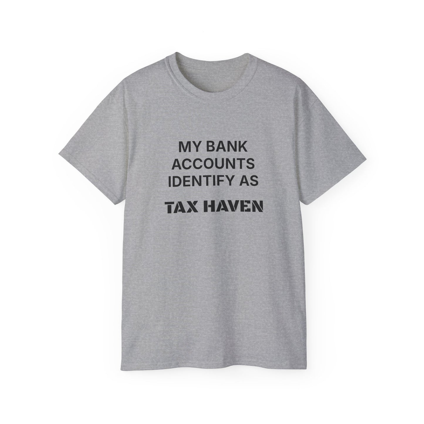 MY BANK ACCOUNTS IDENTIFY AS TAX HAVEN. | Fantasy Finance Meme Tee – Unisex T-Shirt – MEME IS LIFE™
