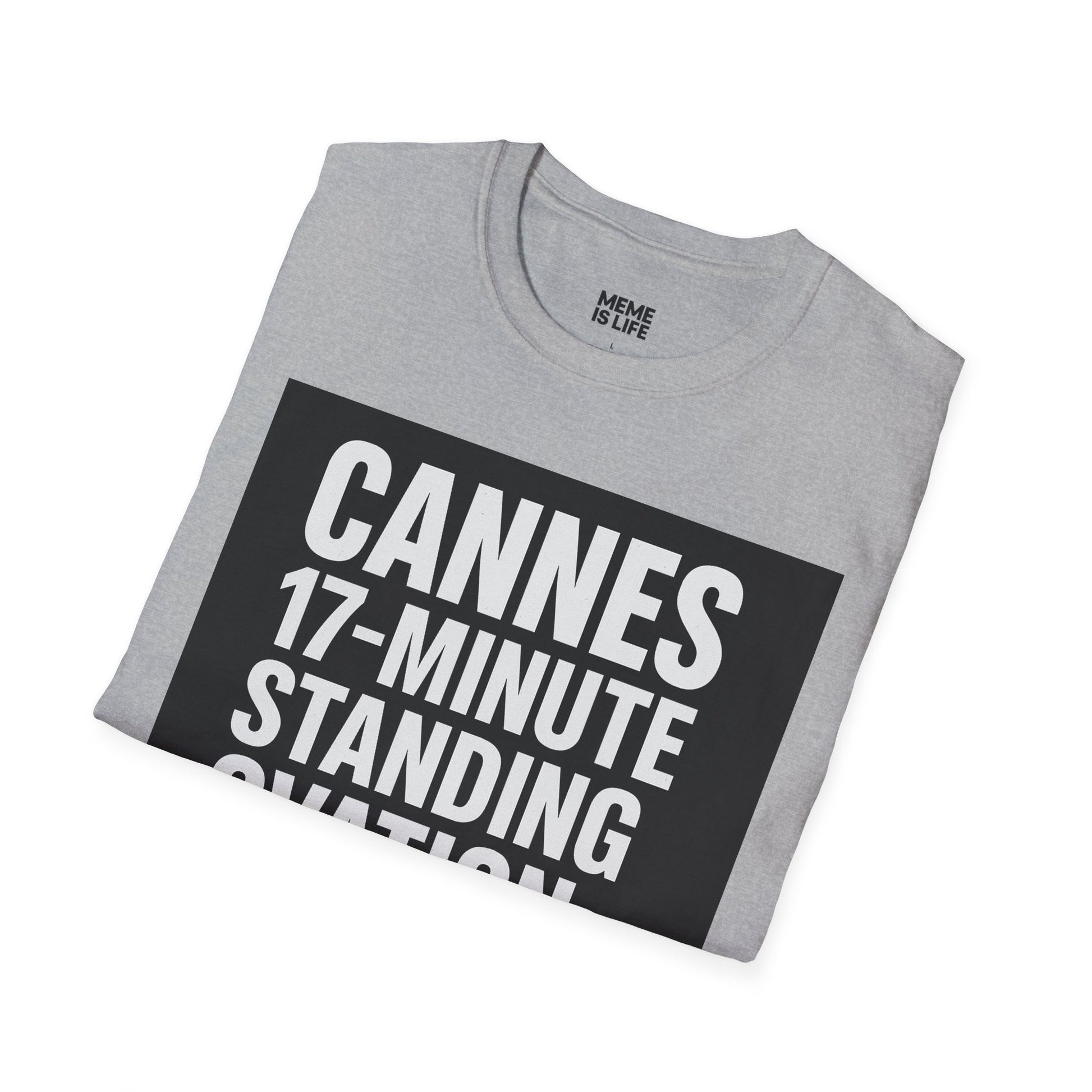 CANNES 17-MINUTE STANDING OVATION… FOR WHAT? | Film Festival Meme Tee – Unisex T-Shirt – MEME IS LIFE™