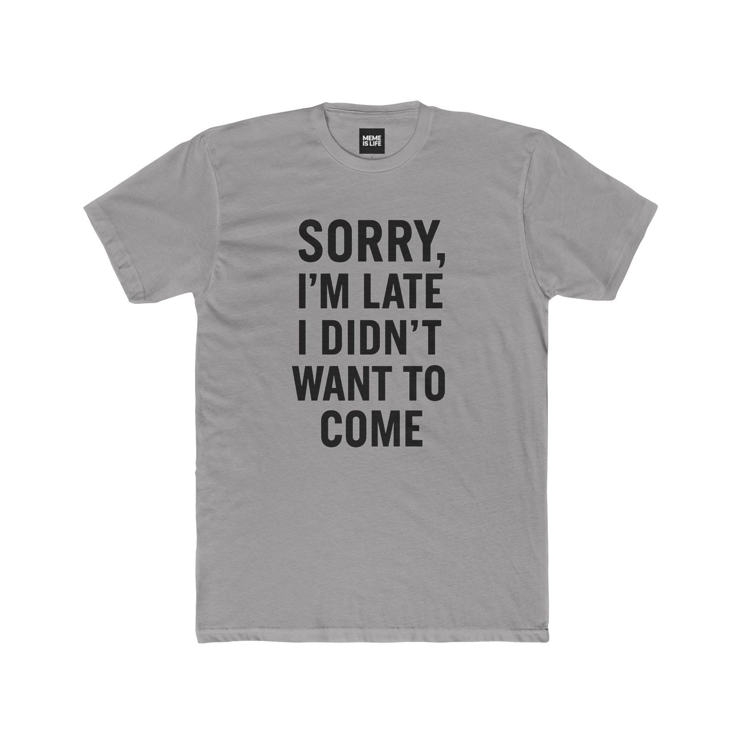 SORRY I’M LATE. I DIDN’T WANT TO COME | Anti-Social Classic Tee by MEME IS LIFE™