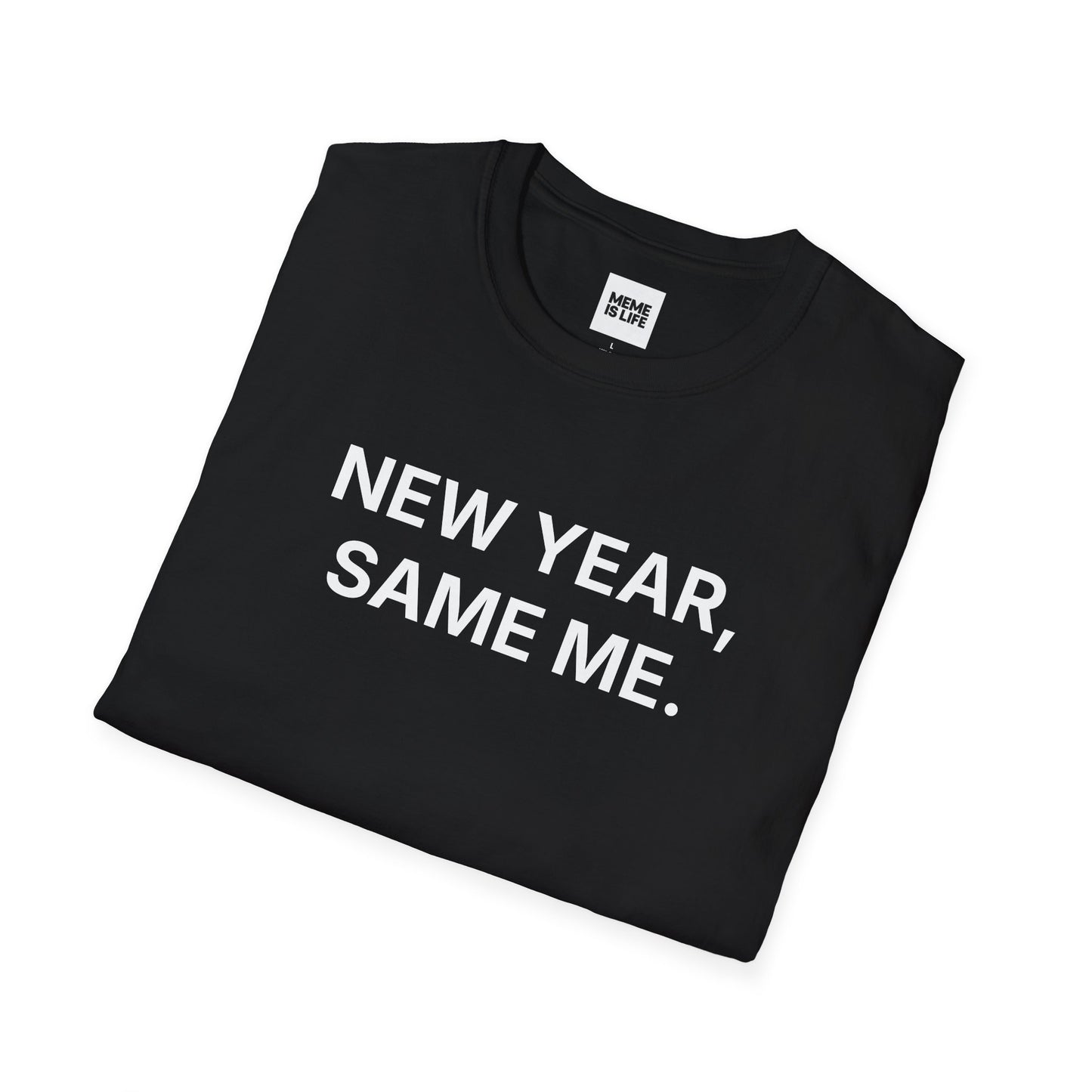 NEW YEAR, SAME ME. | Anti-Resolution Meme Tee – HOLIDAYS Drop – Unisex T-shirt by MEME IS LIFE™