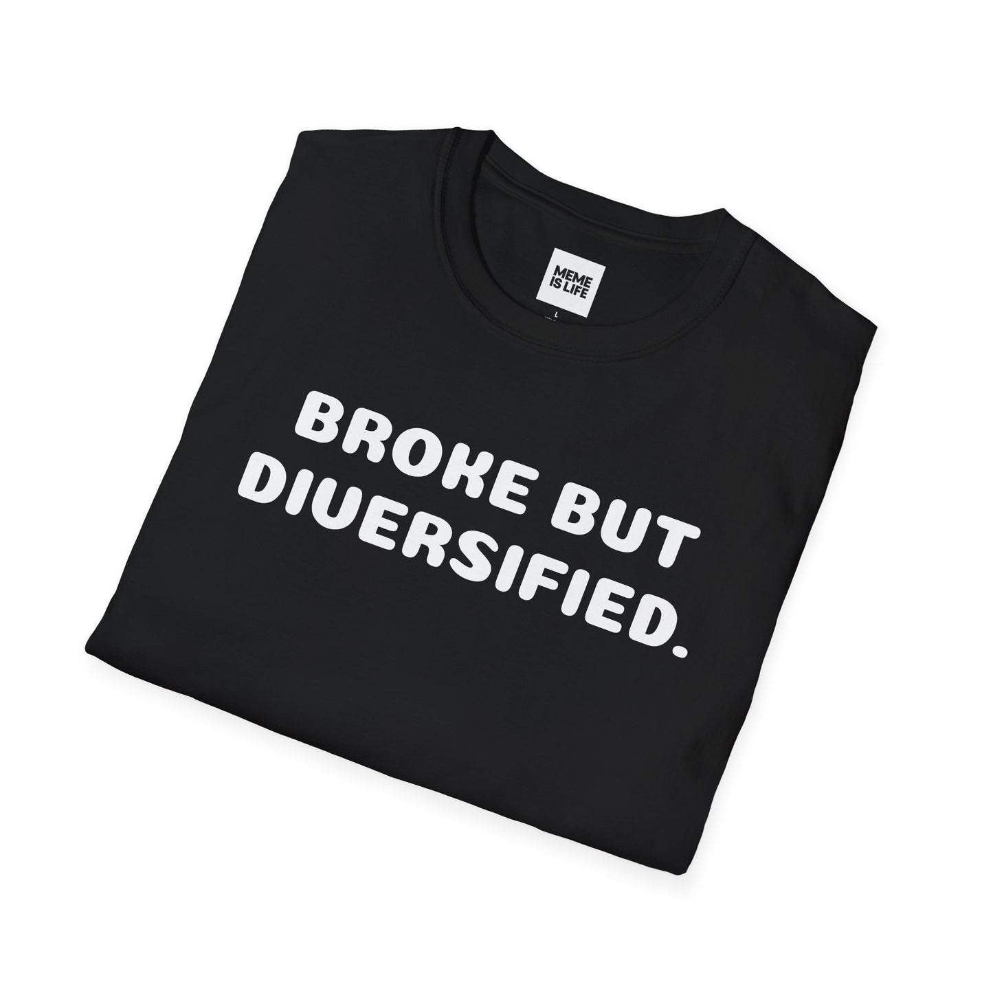 BROKE BUT DIVERSIFIED. | Reality Check Tee – Unisex T-shirt by MEME IS LIFE™
