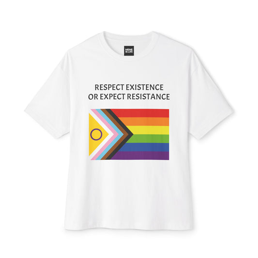 RESPECT EXISTENCE OR EXPECT RESISTANCE | Activist Statement Tee – Unisex Oversized Boxy Tee - MEME IS LIFE™