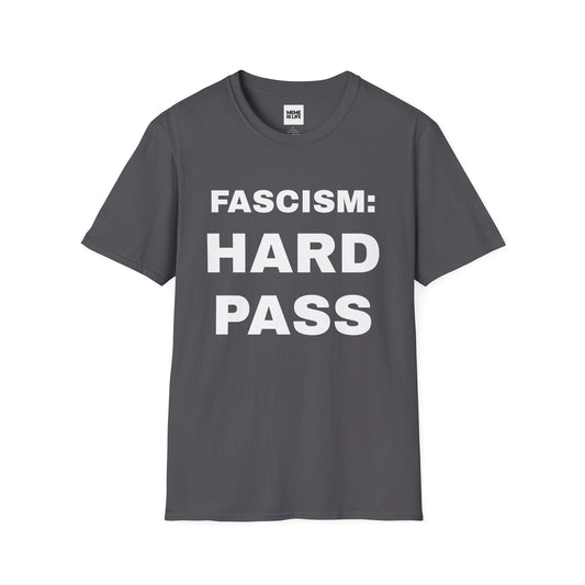 FASCISM: HARD PASS. | Anti-Authoritarian Meme Tee – Unisex T-shirt by MEME IS LIFE™