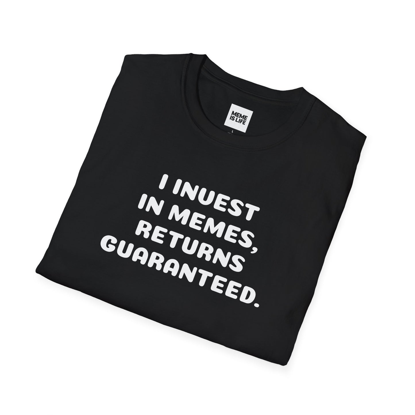 I INVEST IN MEMES, RETURNS GUARANTEED. | Memeconomy Tee – Unisex T-shirt by MEME IS LIFE™