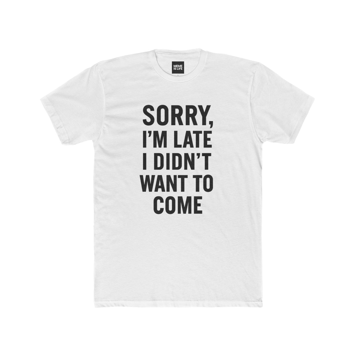 SORRY I’M LATE. I DIDN’T WANT TO COME | Anti-Social Classic Tee by MEME IS LIFE™