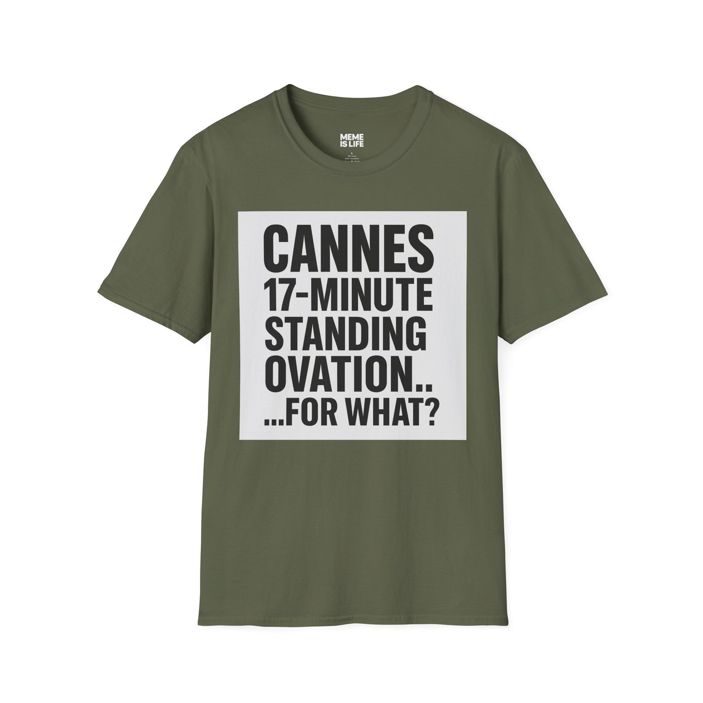 CANNES 17-MINUTE STANDING OVATION… FOR WHAT? | Film Festival Meme Tee – Unisex T-Shirt – MEME IS LIFE™