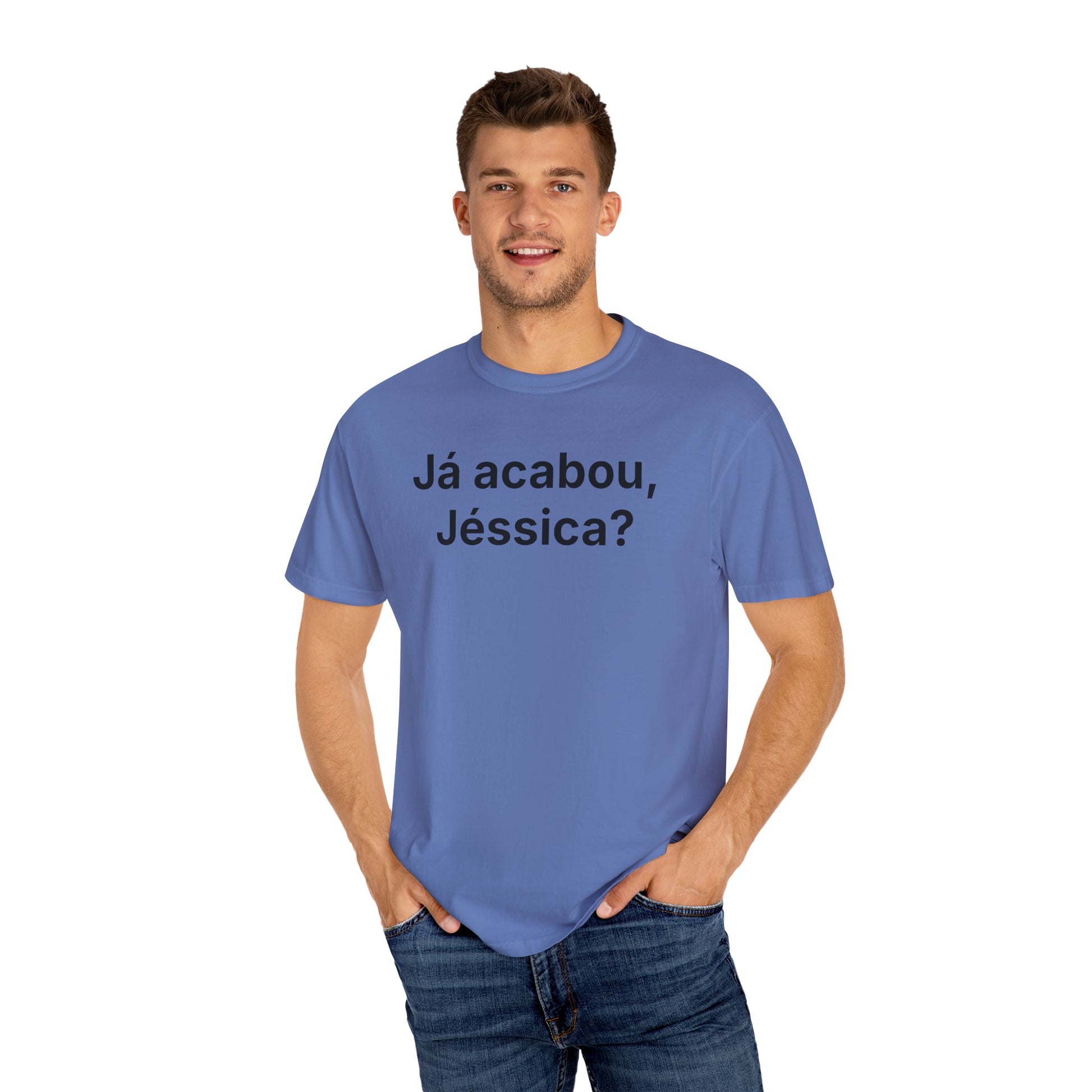 JÁ ACABOU, JÉSSICA? | Brazilian Meme Tee – Unisex Garment-Dyed T-Shirt by MEME IS LIFE™