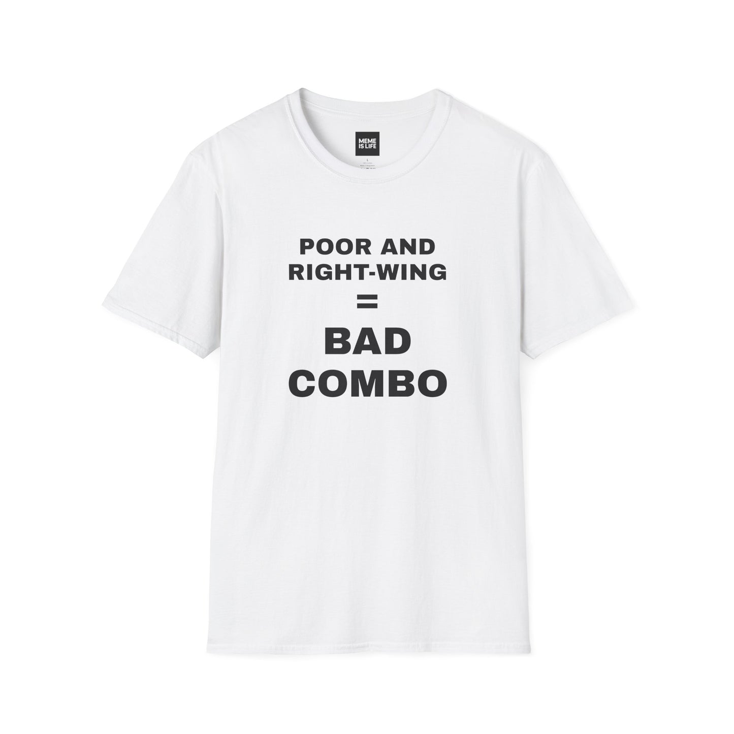 POOR AND RIGHT-WING = BAD COMBO | Brutal Truth Tee – Unisex T-shirt by MEME IS LIFE™