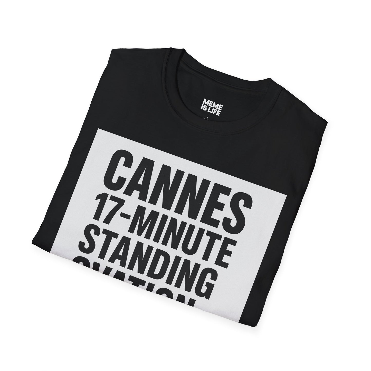CANNES 17-MINUTE STANDING OVATION… FOR WHAT? | Film Festival Meme Tee – Unisex T-Shirt – MEME IS LIFE™