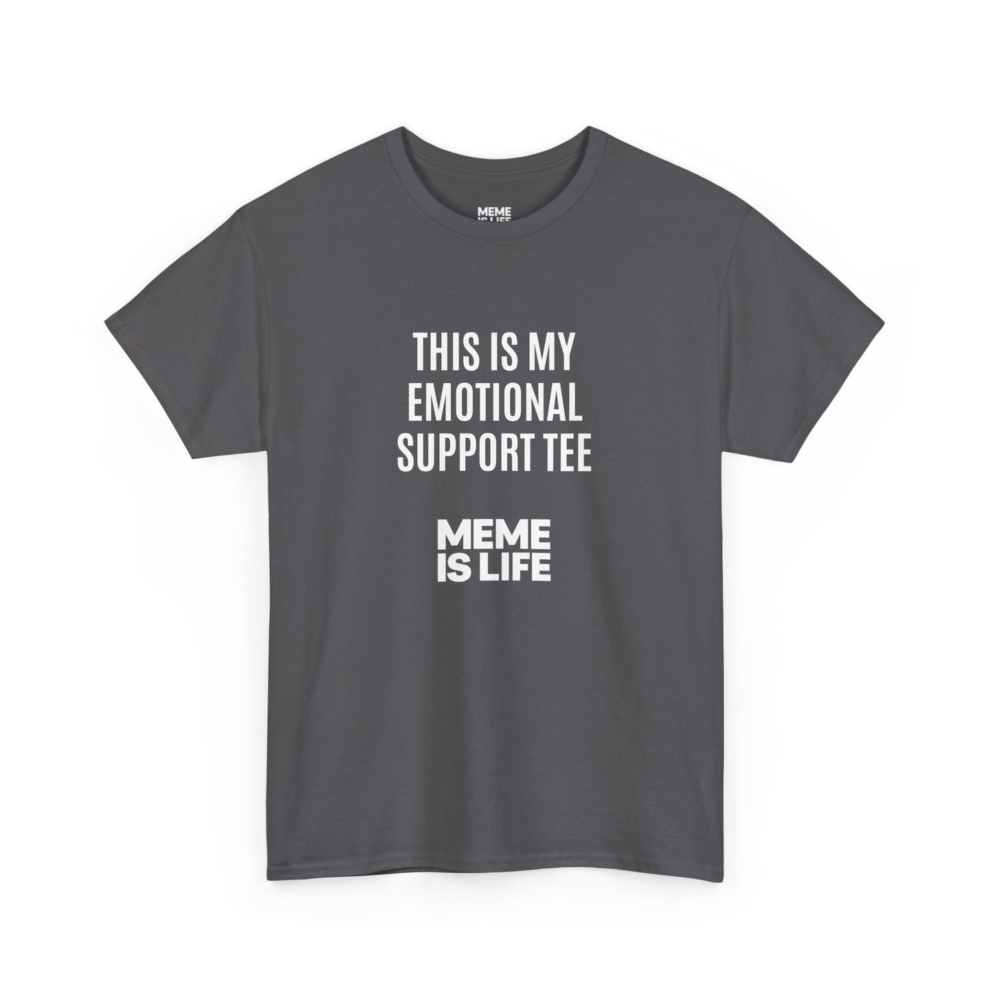 MEME IS LIFE™ THIS IS MY EMOTIONAL SUPPORT TEE | Institutional Breakdown Shirt - Unisex Heavy Cotton Tee - Super Comfortable