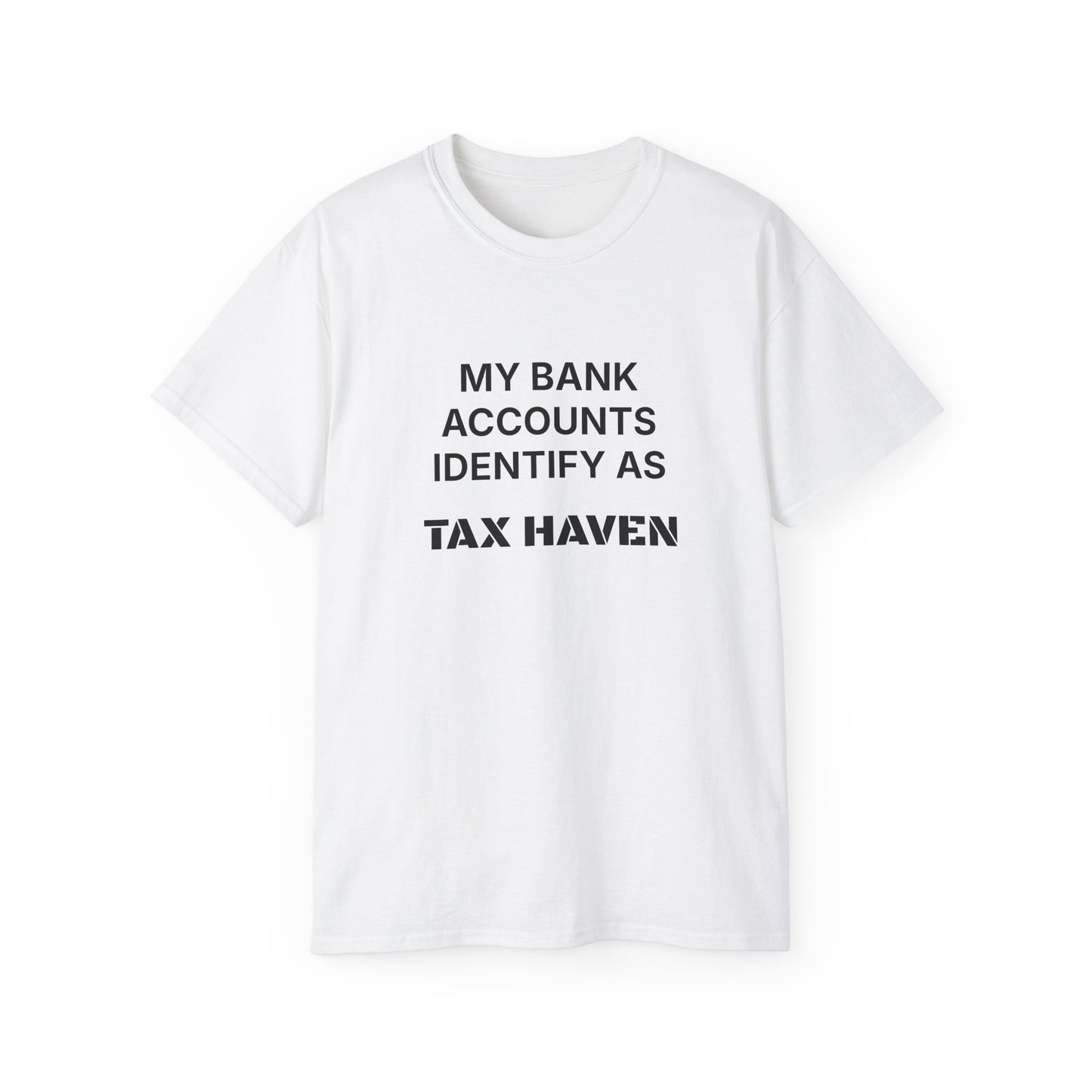 MY BANK ACCOUNTS IDENTIFY AS TAX HAVEN. | Fantasy Finance Meme Tee – Unisex T-Shirt – MEME IS LIFE™