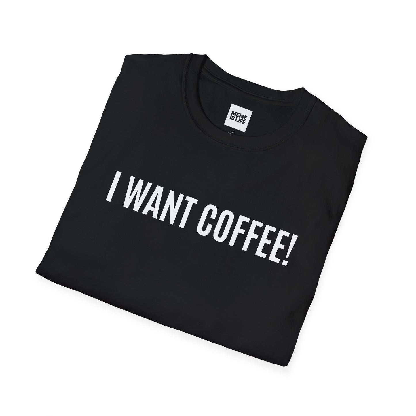 I WANT COFFEE! | Pre-Caffeine Crisis Tee – Unisex T-shirt by MEME IS LIFE™