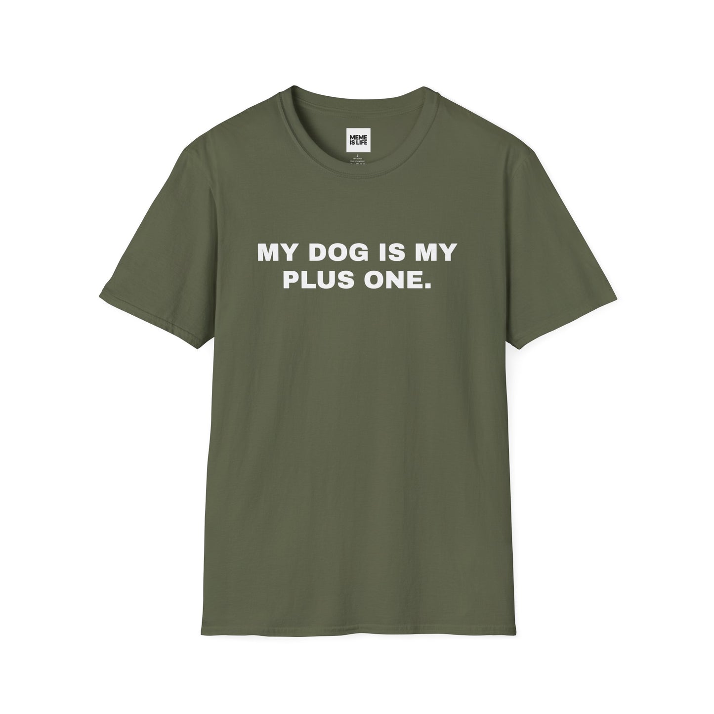 MY DOG IS MY PLUS ONE. | Pet Lover Meme Tee – Unisex T-shirt by MEME IS LIFE™
