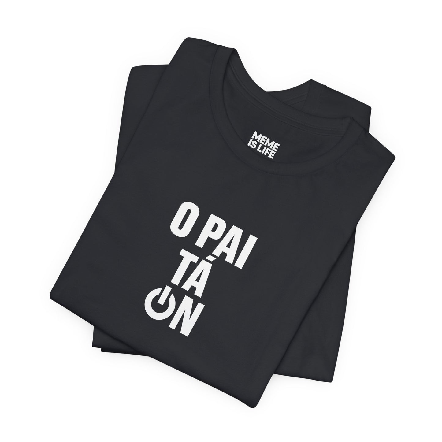 O PAI TÁ ON! | Brazilian Confidence Meme Tee – Unisex T-shirt by MEME IS LIFE™