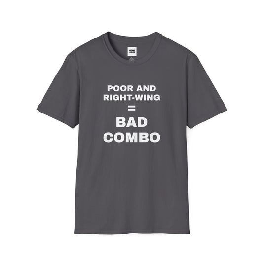 POOR AND RIGHT-WING = BAD COMBO | Brutal Truth Tee – Unisex T-shirt by MEME IS LIFE™