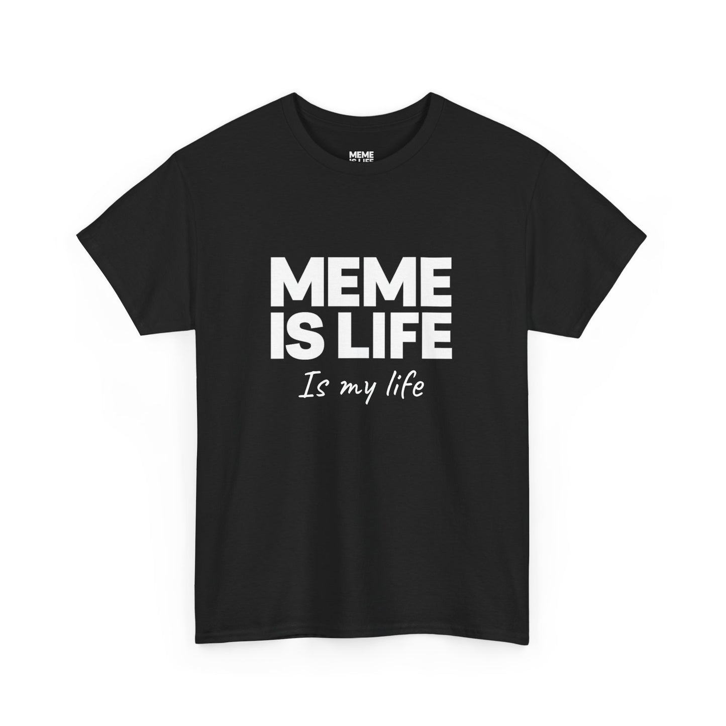 MEME IS LIFE Is My Life - Unisex Heavy Cotton Tee - Super Comfortable