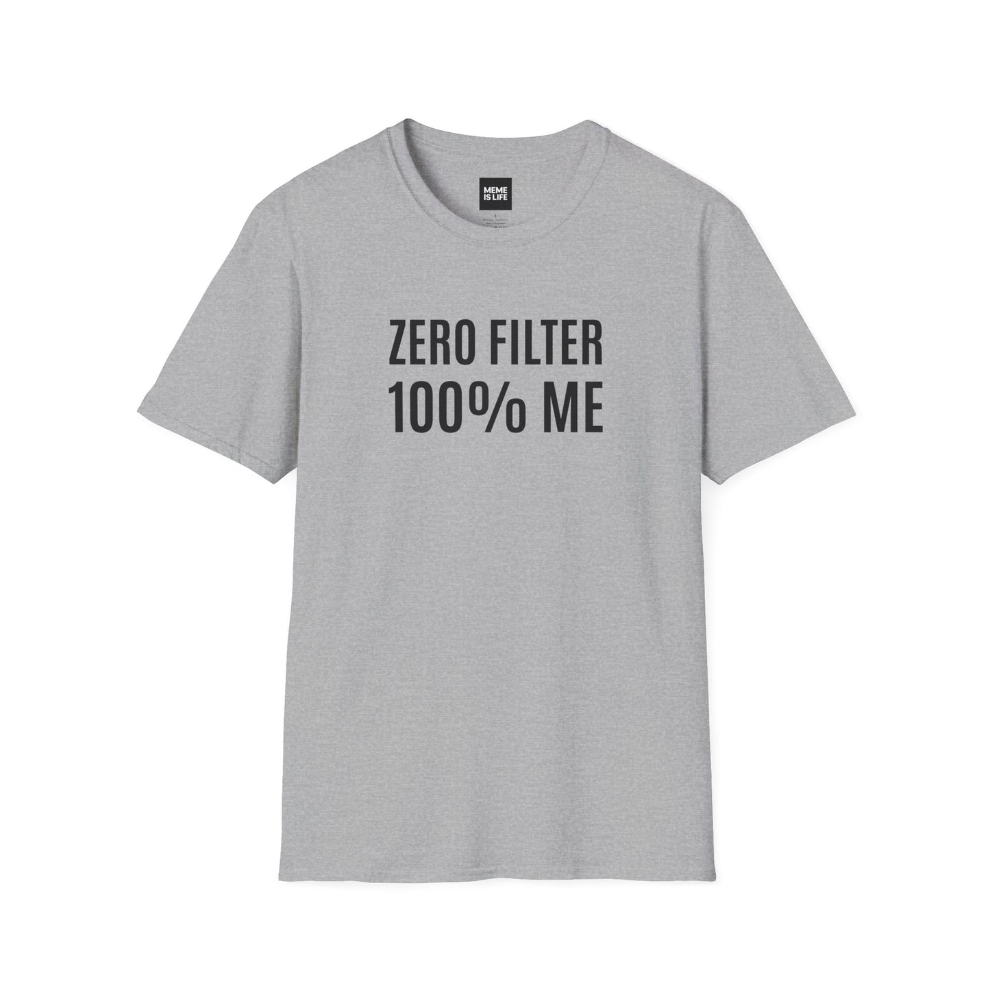 ZERO FILTER. 100% ME. | Unfiltered Truth Tee – Unisex T-shirt by MEME IS LIFE™